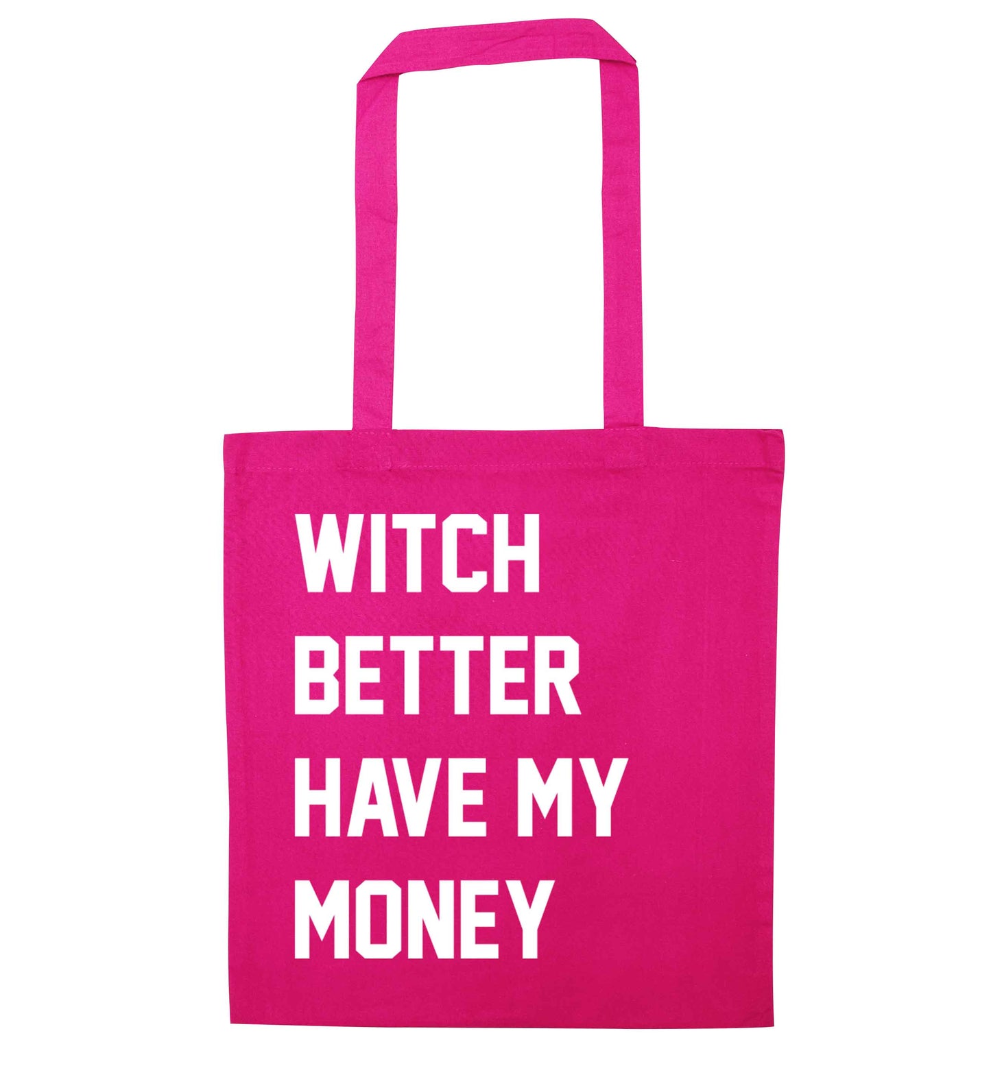 Witch better have my money pink tote bag
