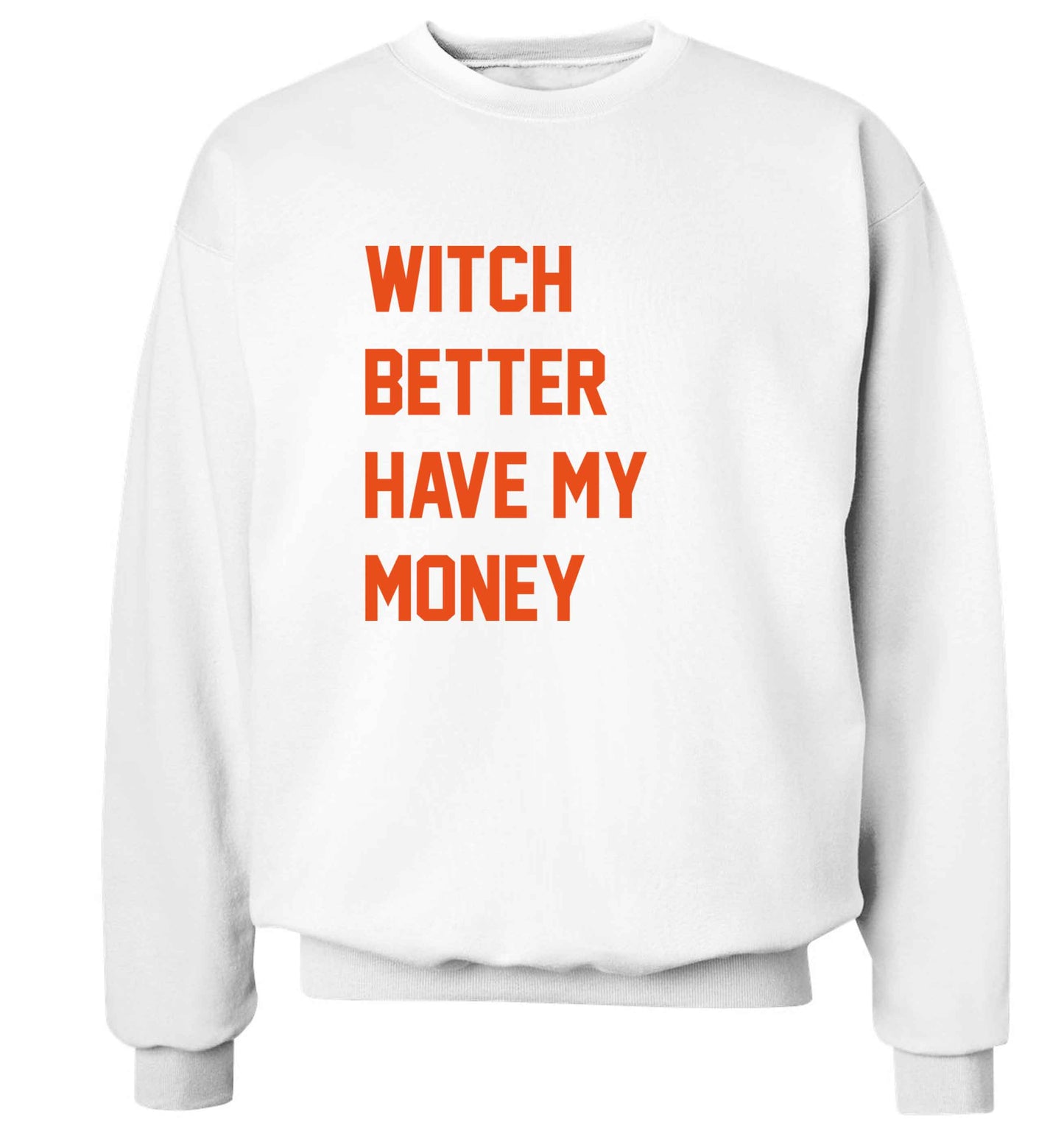 Witch better have my money adult's unisex white sweater 2XL