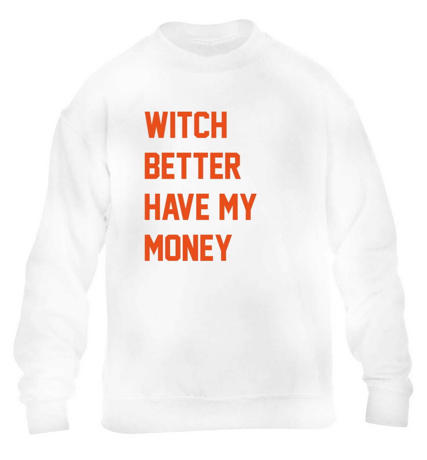 Witch better have my money children's white sweater 12-13 Years