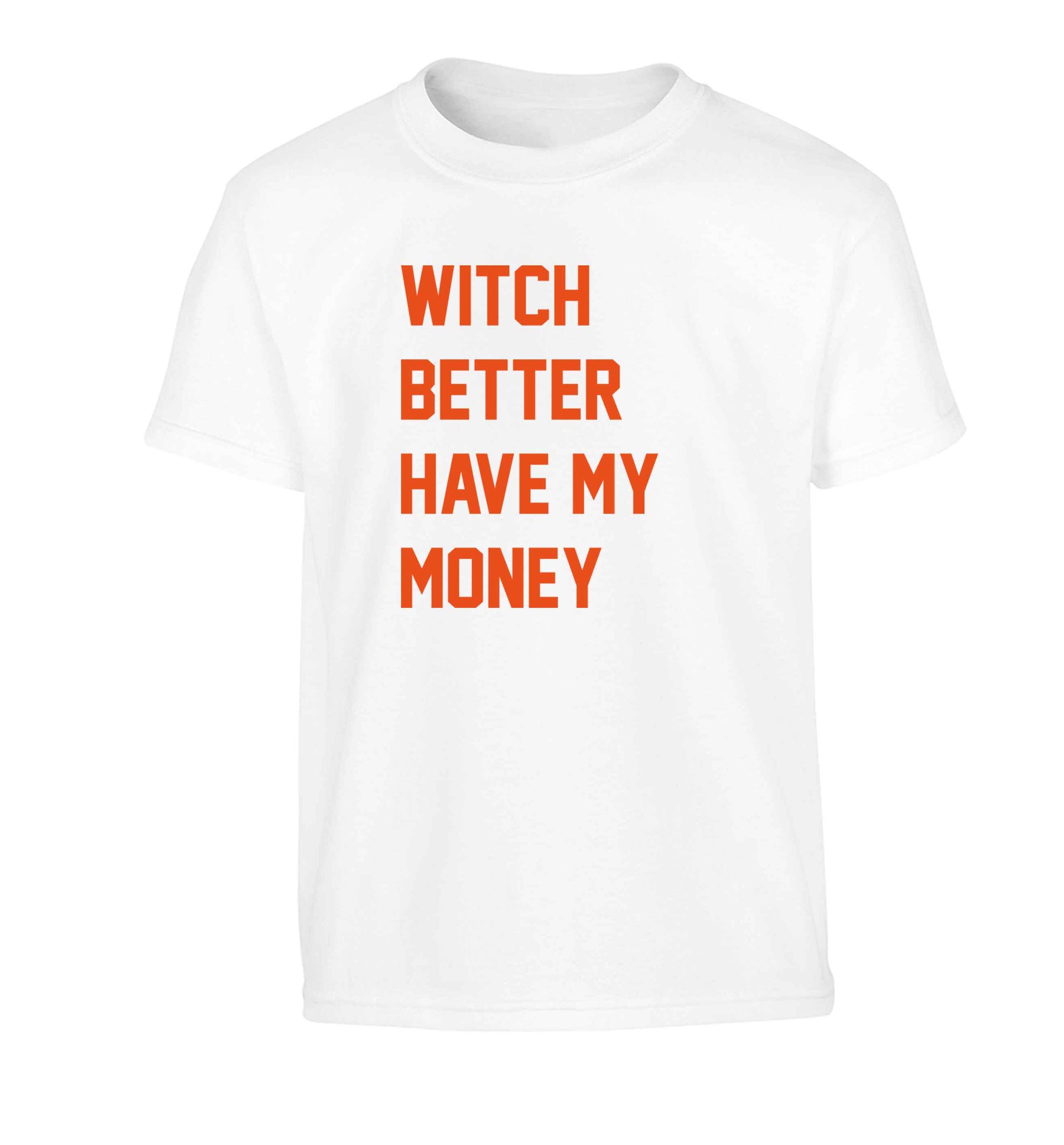Witch better have my money Children's white Tshirt 12-13 Years