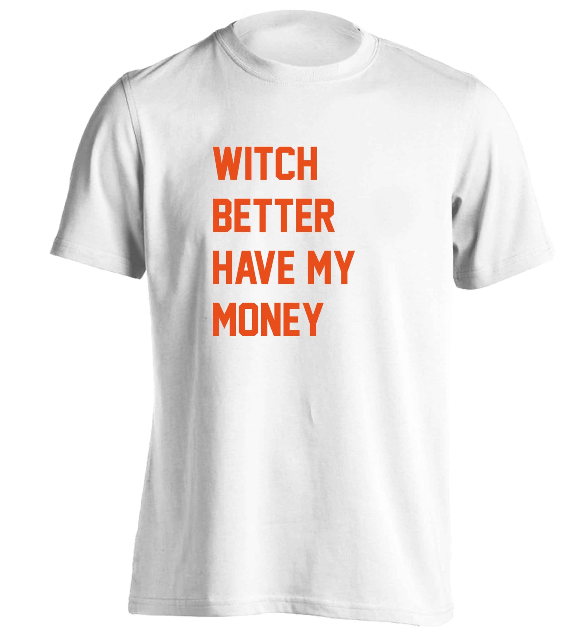Witch better have my money adults unisex white Tshirt 2XL