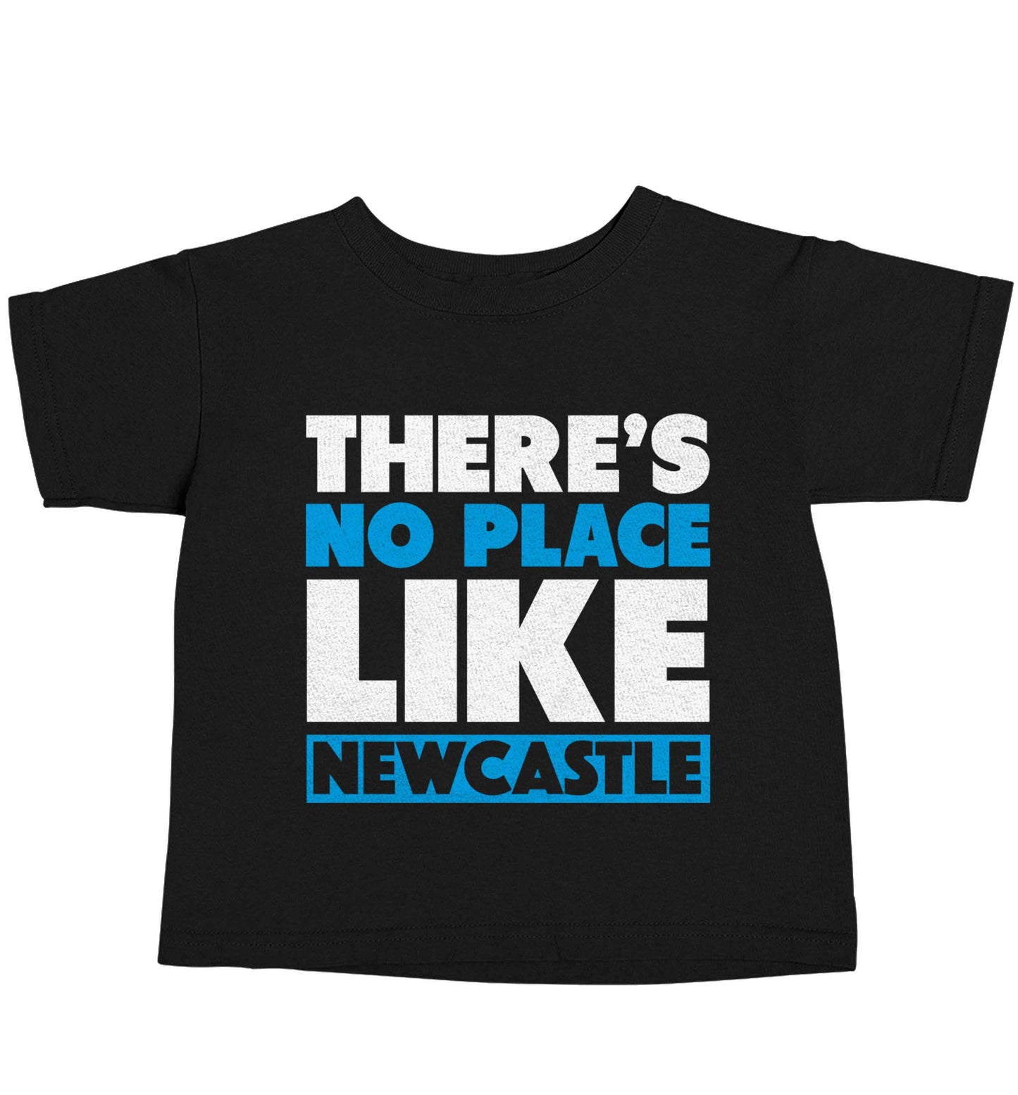 There's no place like Newcastle Black baby toddler Tshirt 2 years