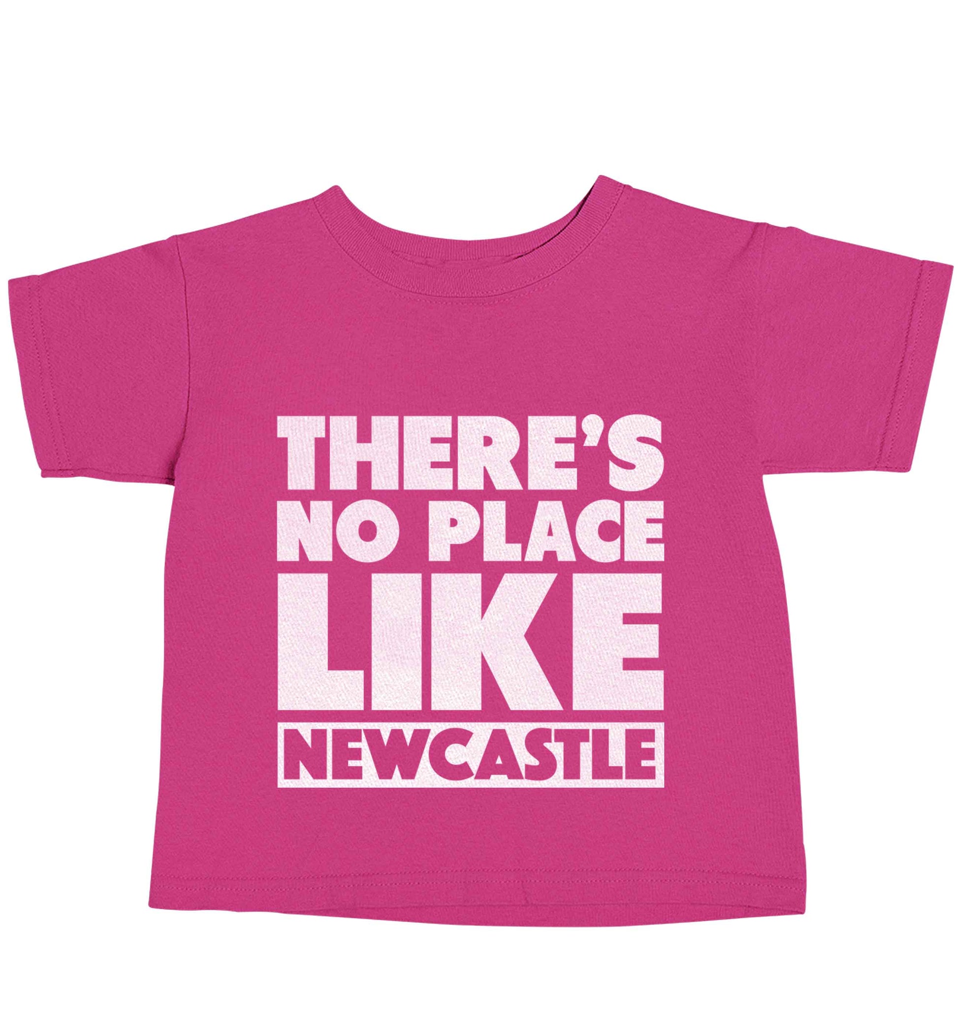 There's no place like Newcastle pink baby toddler Tshirt 2 Years
