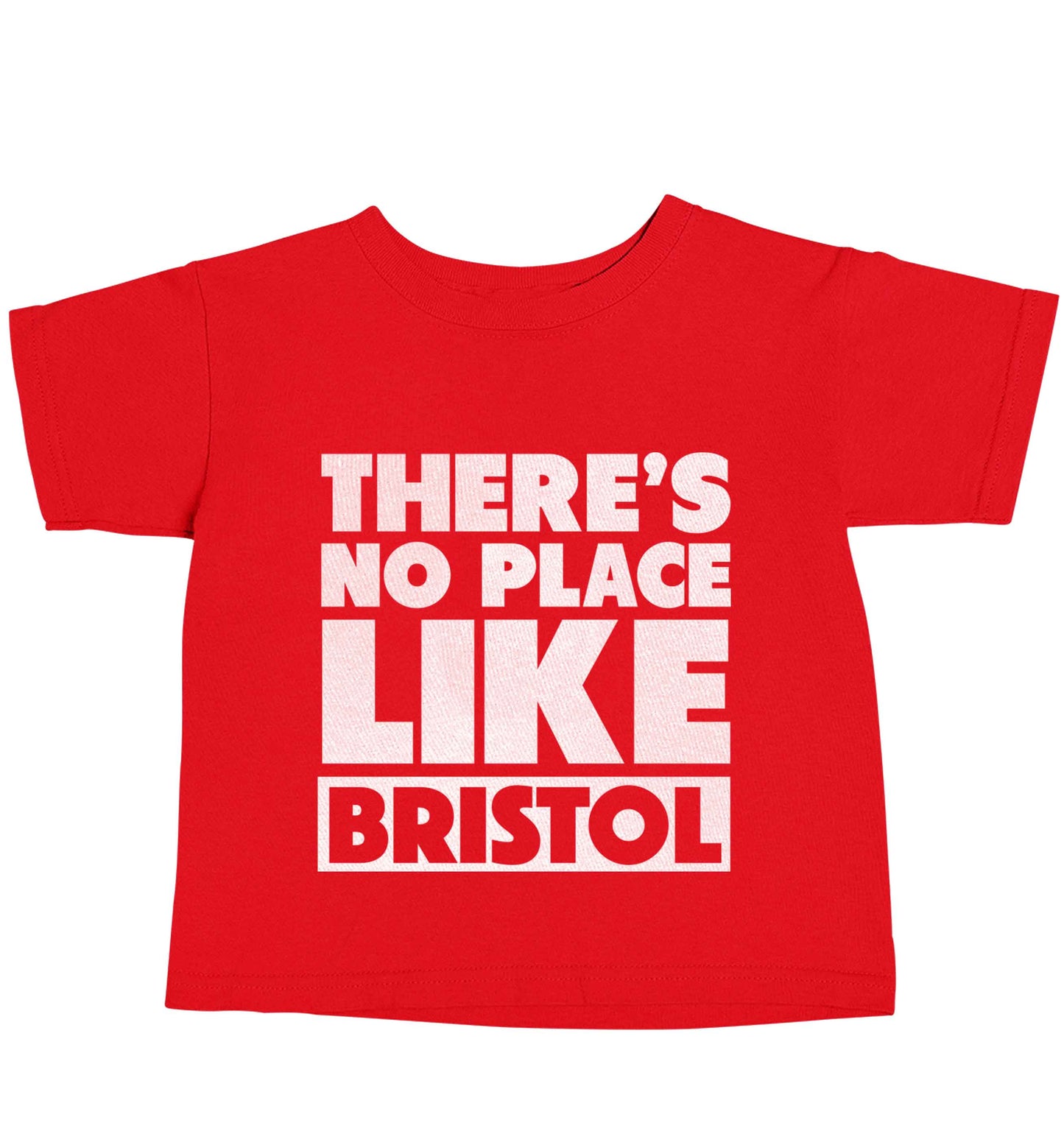 There's no place like Bristol red baby toddler Tshirt 2 Years