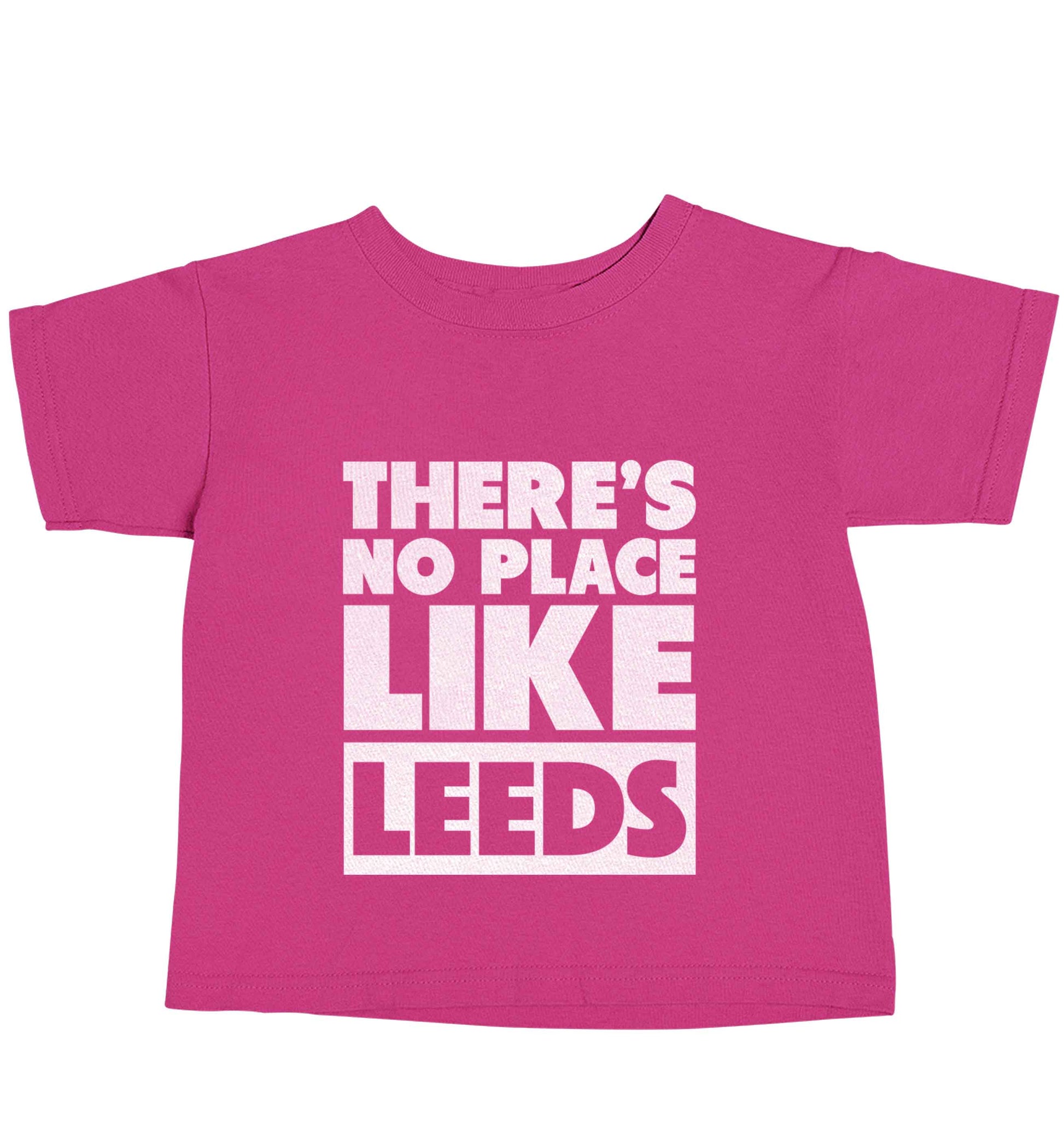 There's no place like Leeds pink baby toddler Tshirt 2 Years