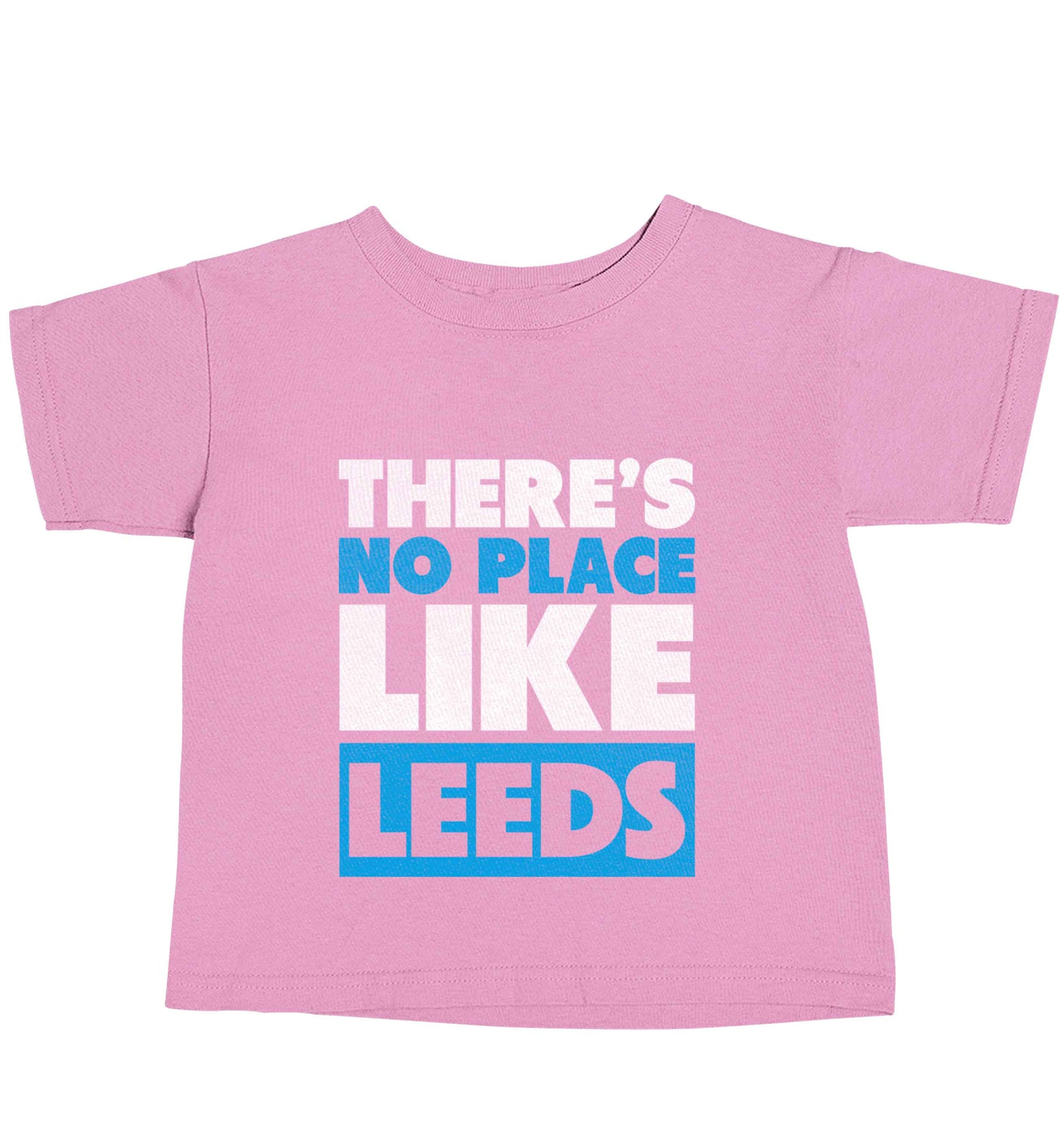 There's no place like Leeds light pink baby toddler Tshirt 2 Years