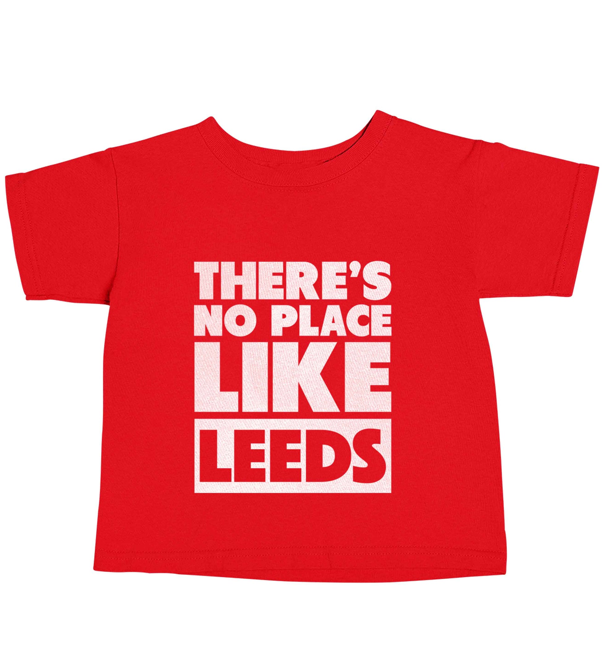 There's no place like Leeds red baby toddler Tshirt 2 Years