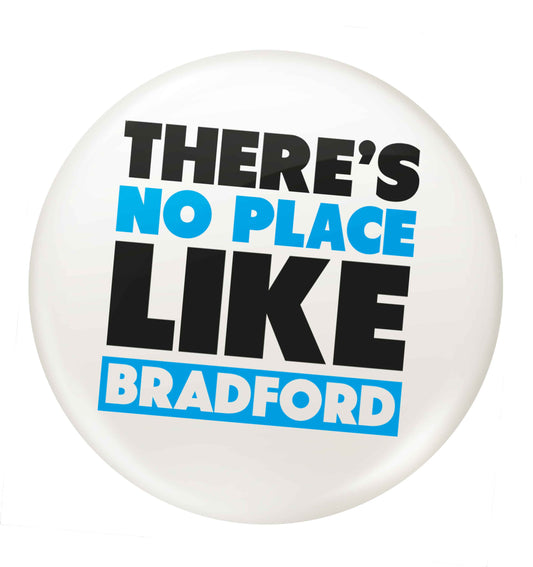 There's no place like Bradford small 25mm Pin badge