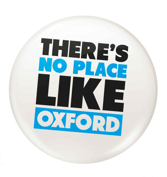 There's no place like Oxford small 25mm Pin badge
