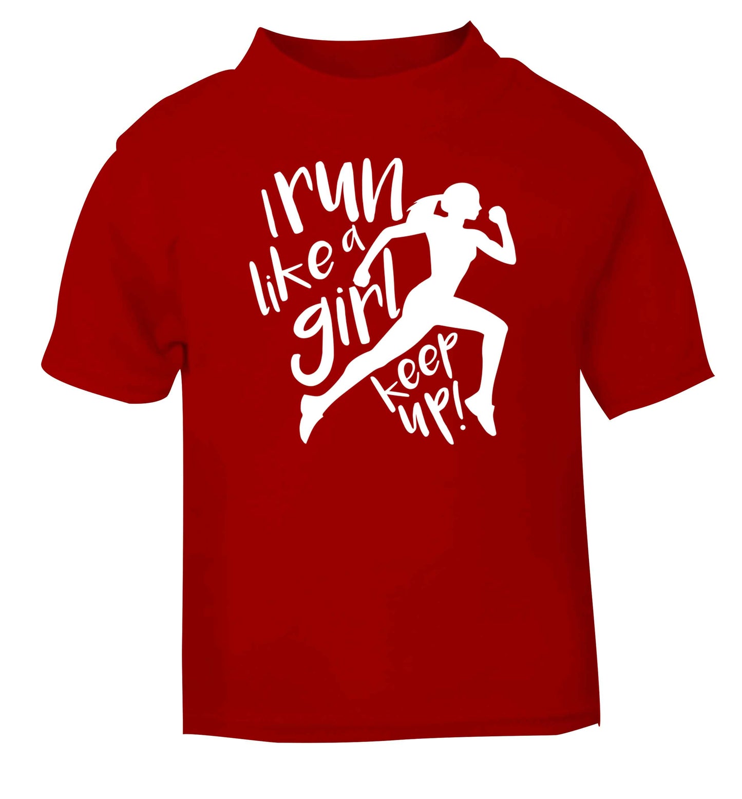 I run like a girl, keep up! red baby toddler Tshirt 2 Years