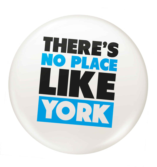 There's no place like york small 25mm Pin badge