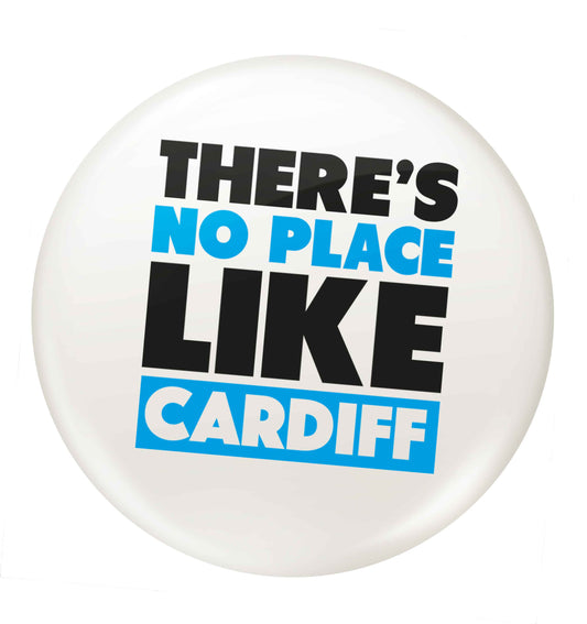 There's no place like Cardiff small 25mm Pin badge