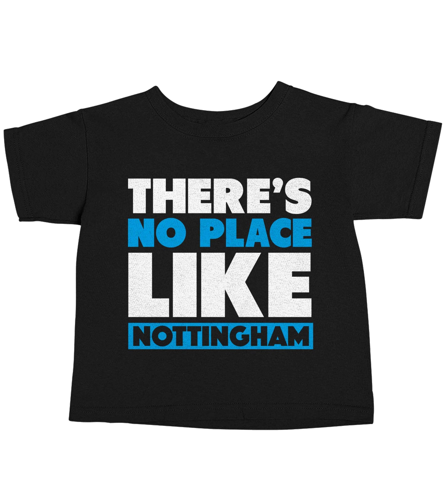 There's no place like Nottingham Black baby toddler Tshirt 2 years
