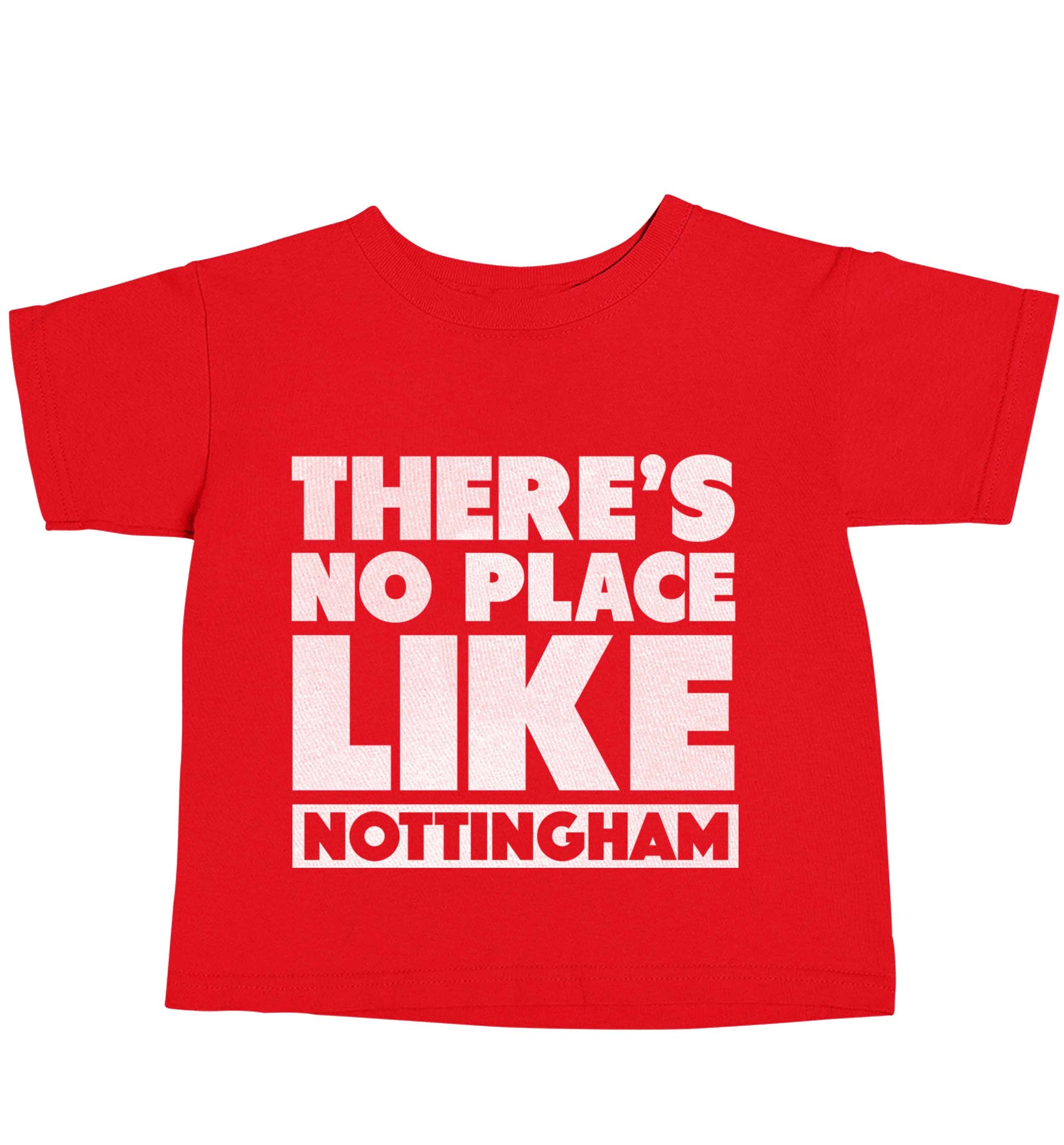 There's no place like Nottingham red baby toddler Tshirt 2 Years