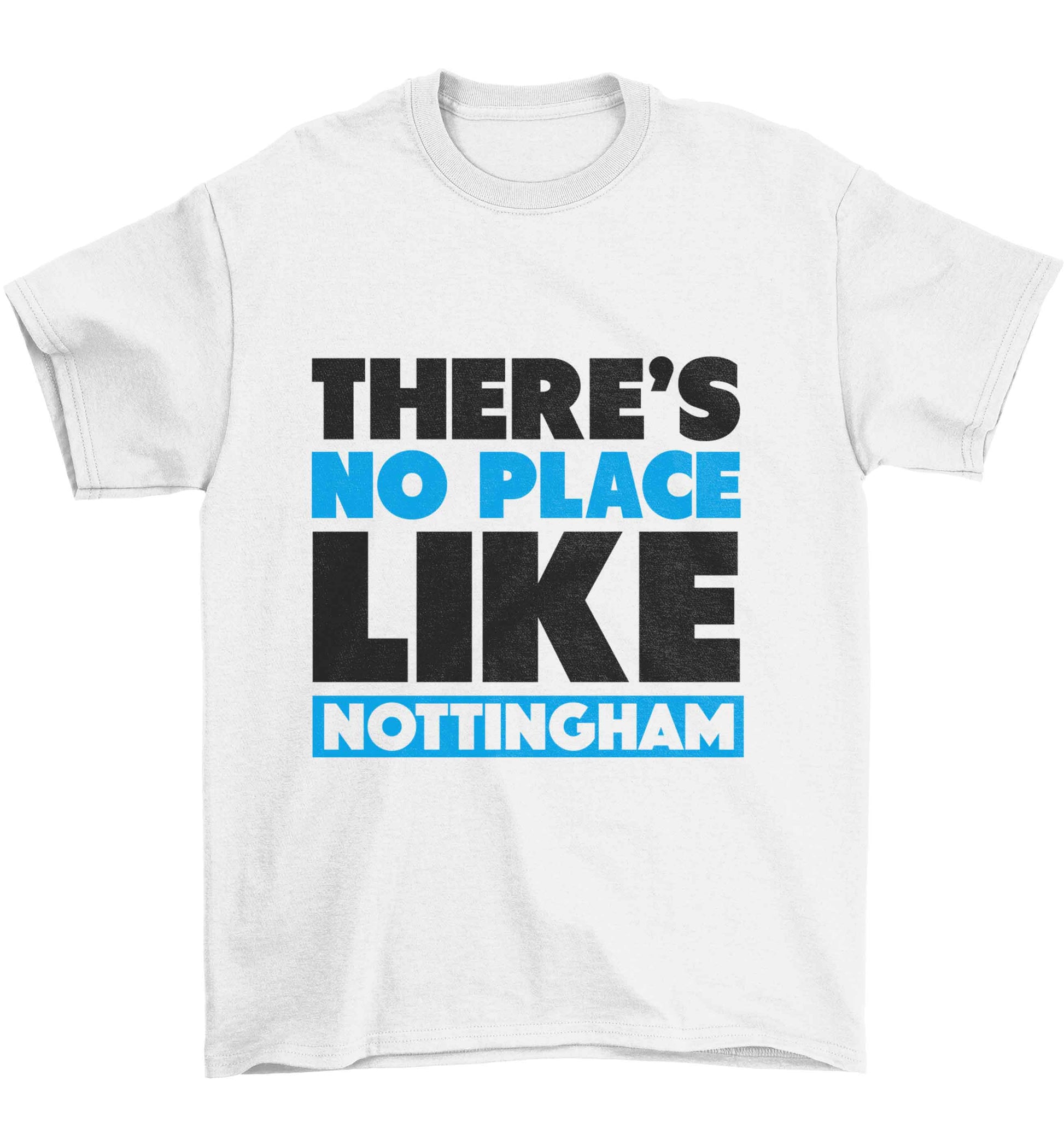 There's no place like Nottingham Children's white Tshirt 12-13 Years