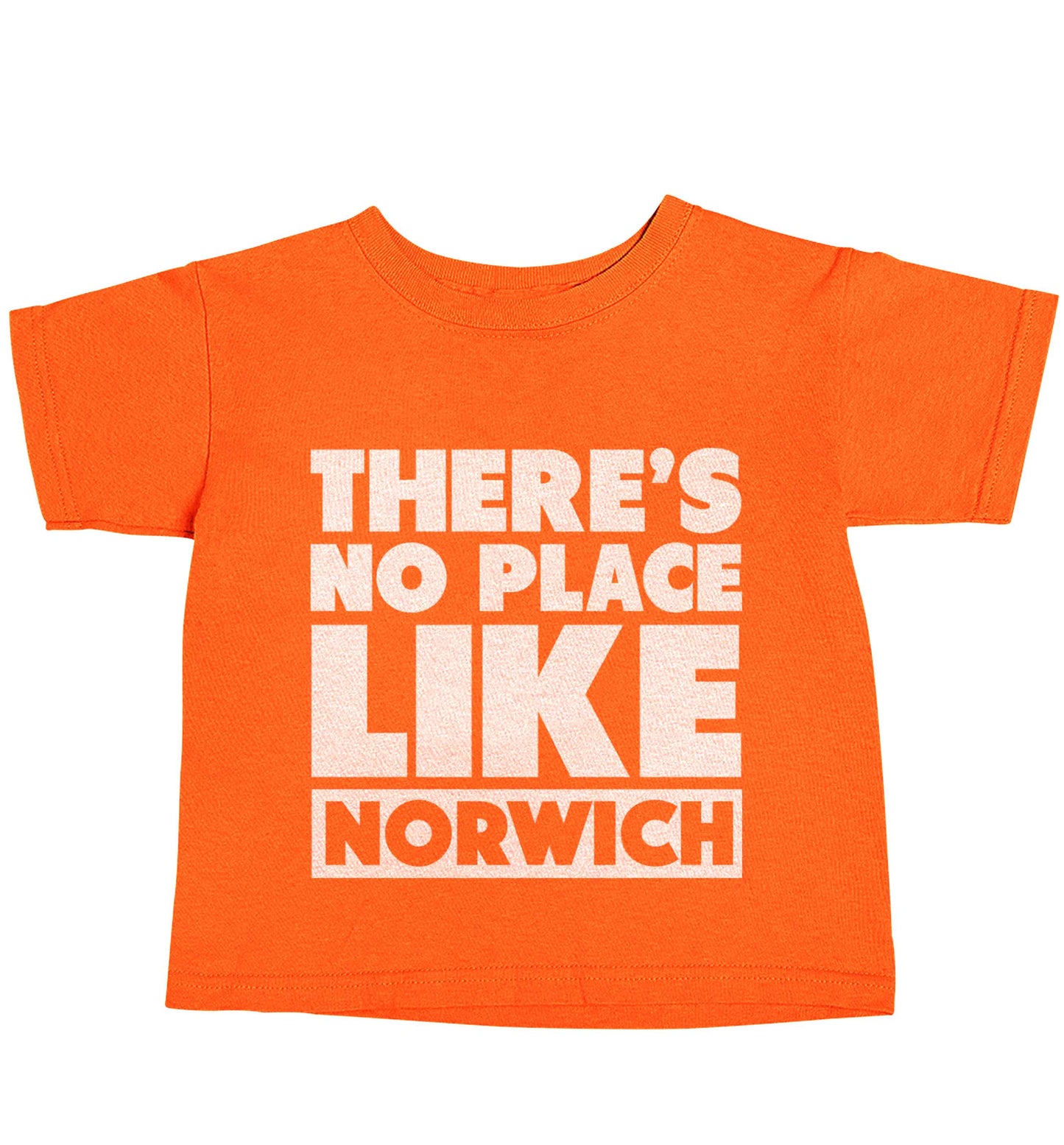 There's no place like Norwich orange baby toddler Tshirt 2 Years