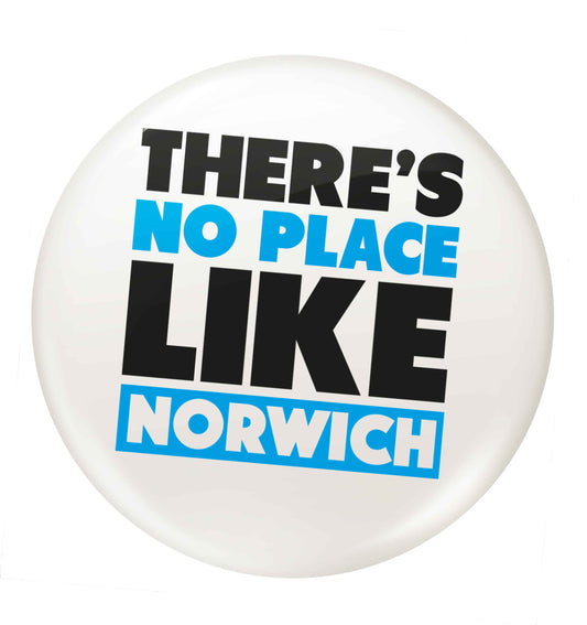 There's no place like Norwich small 25mm Pin badge