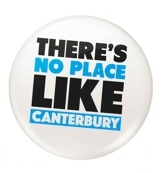 There's no place like Canterbury small 25mm Pin badge