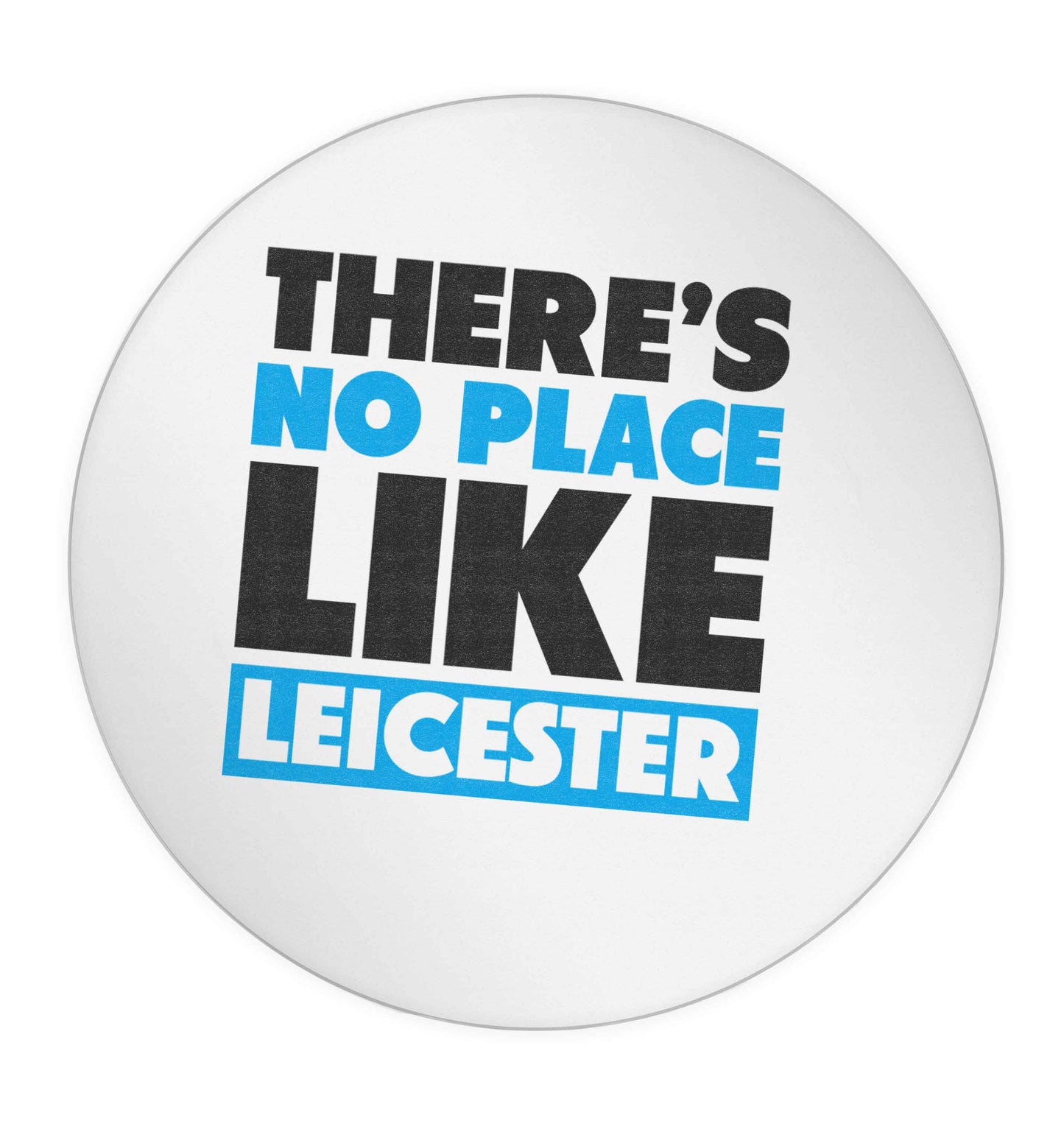 There's no place like Leicester 24 @ 45mm matt circle stickers