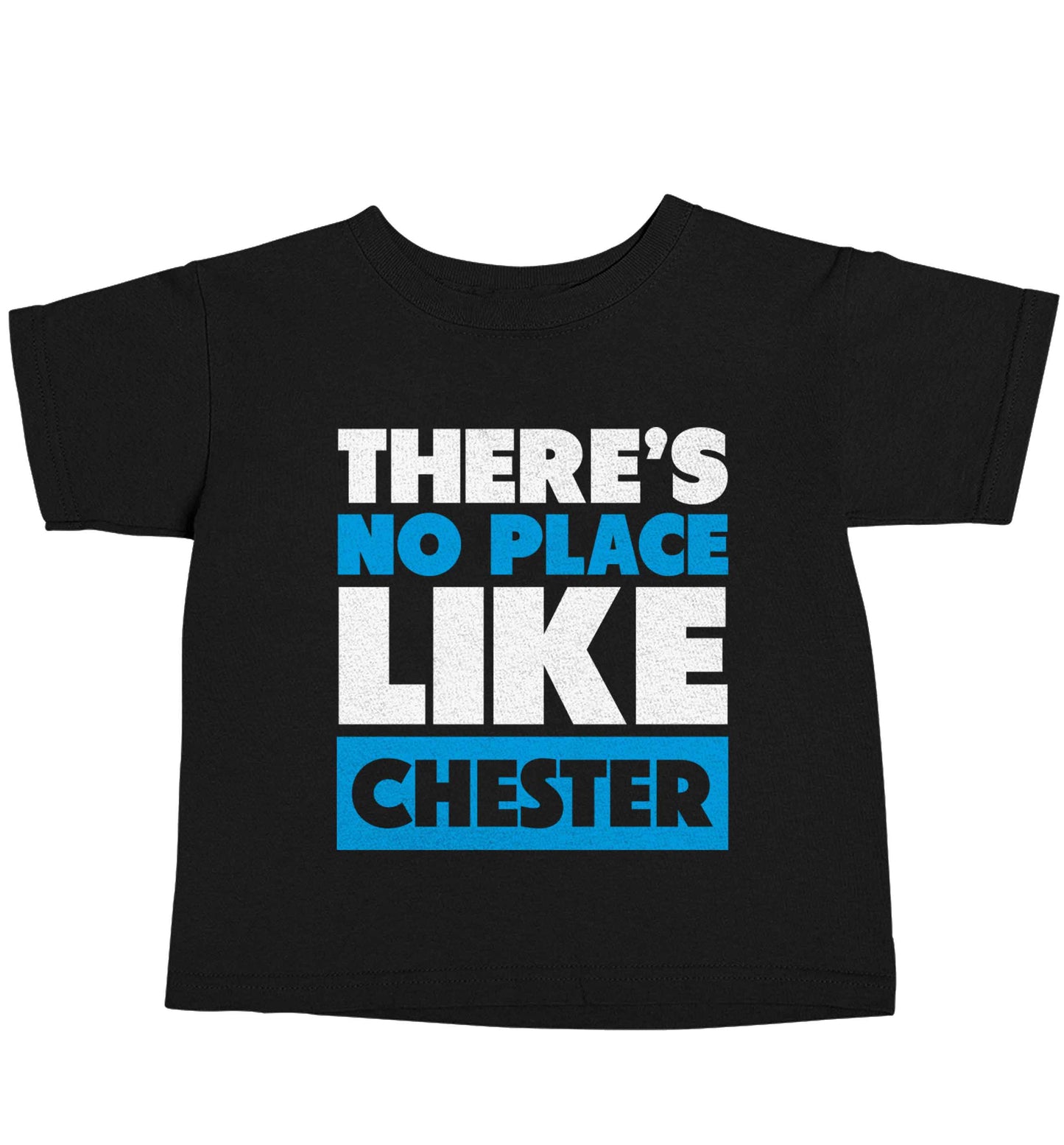 There's no place like Chester Black baby toddler Tshirt 2 years