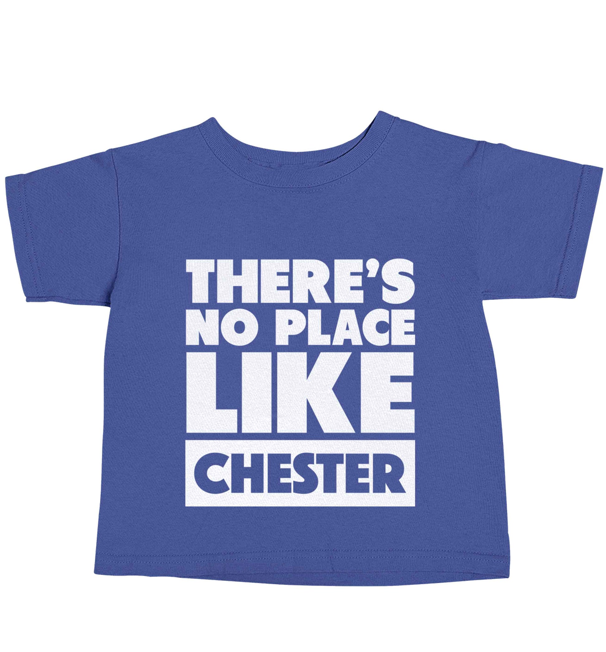 There's no place like Chester blue baby toddler Tshirt 2 Years