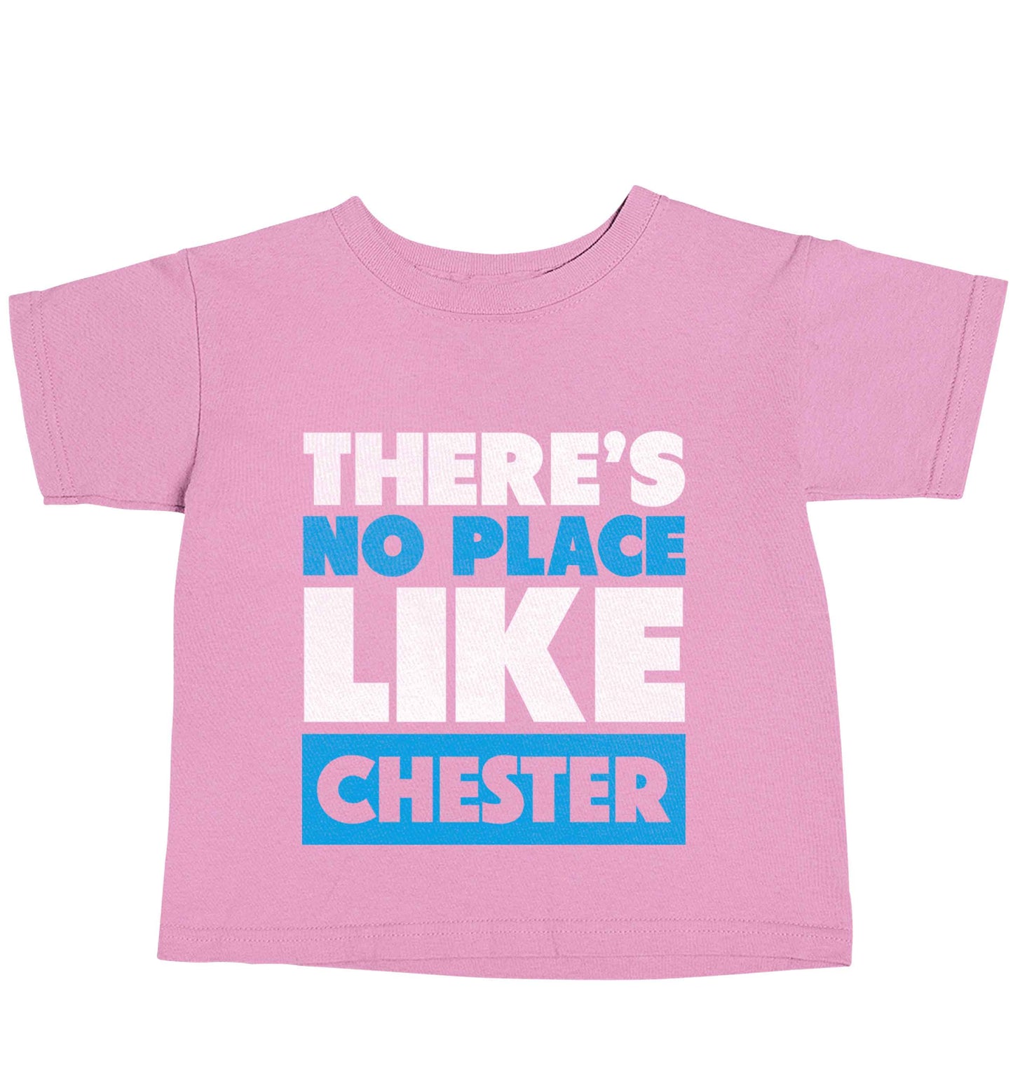 There's no place like Chester light pink baby toddler Tshirt 2 Years