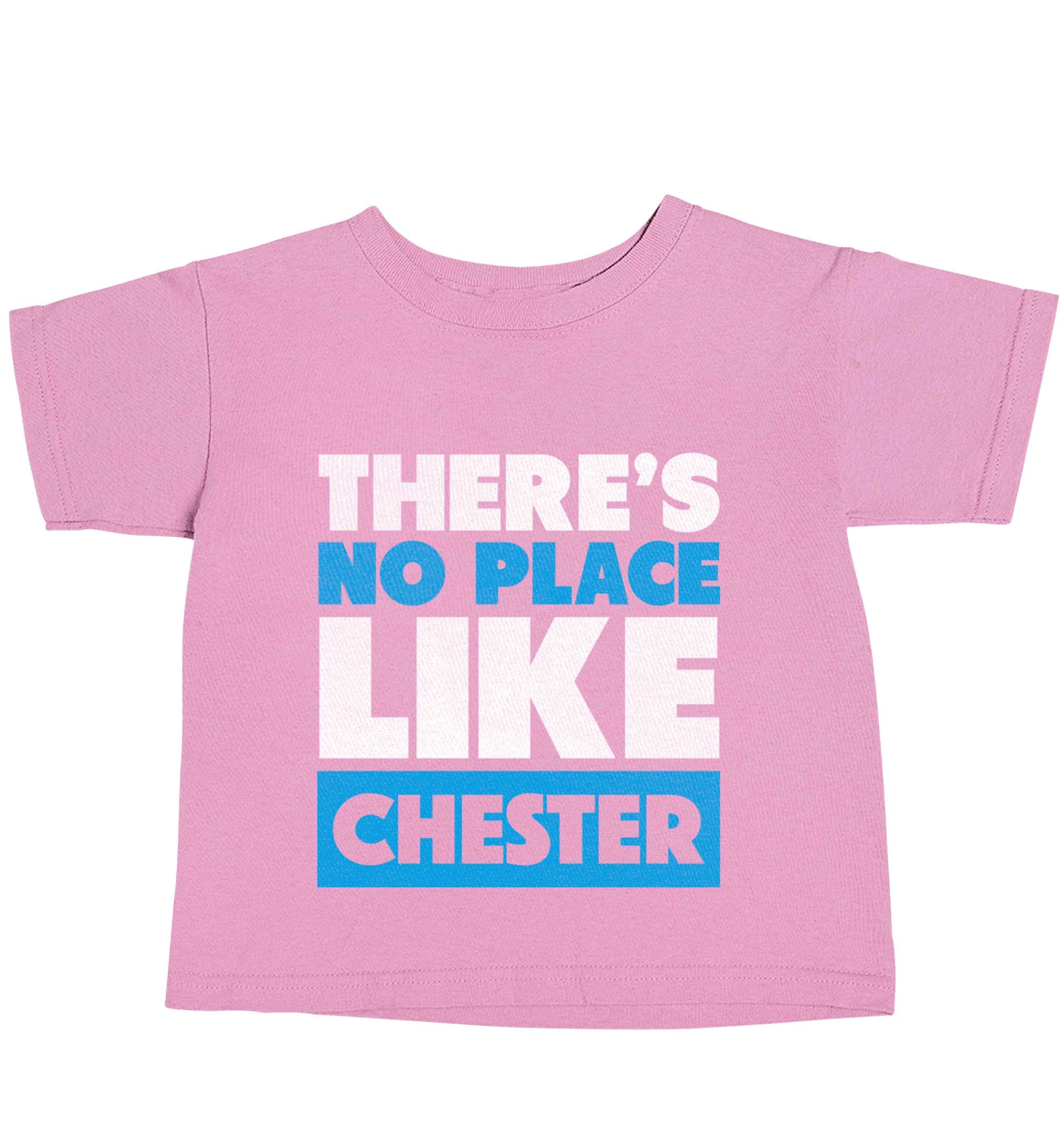 There's no place like Chester light pink baby toddler Tshirt 2 Years