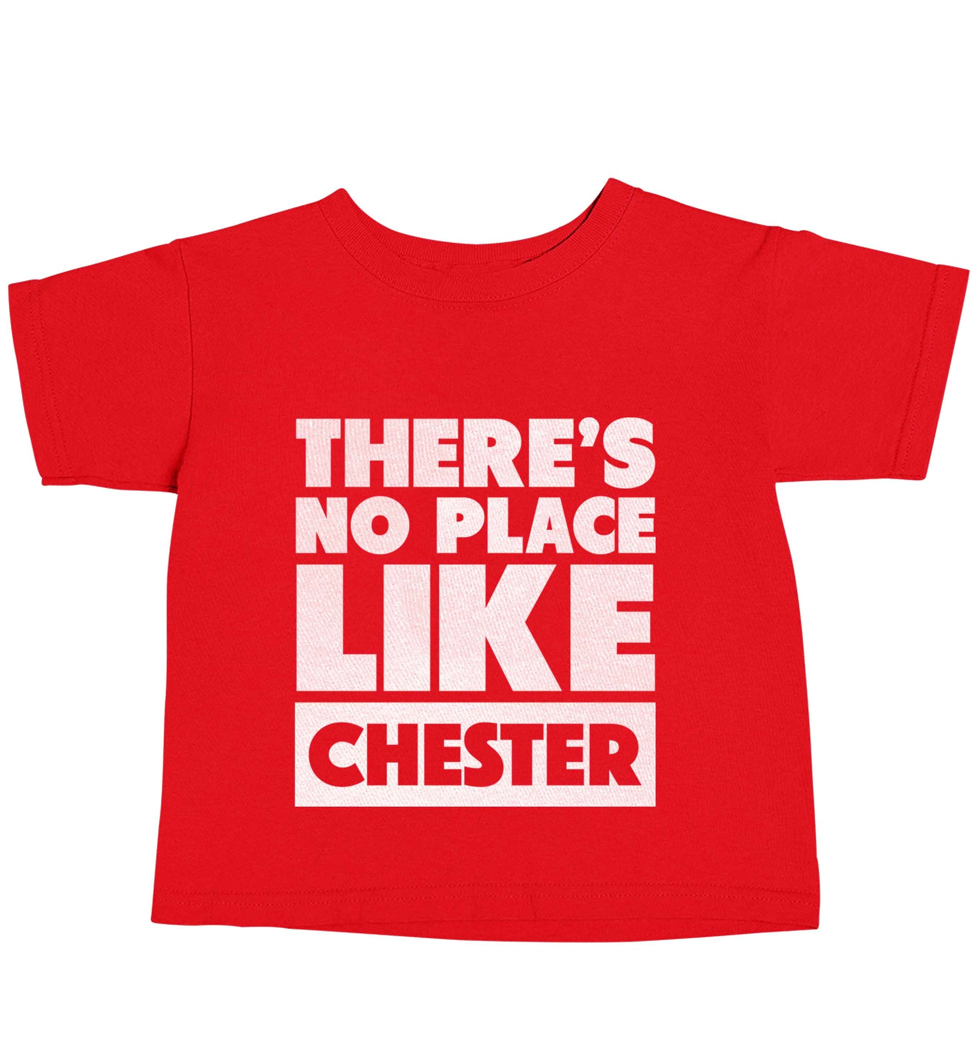 There's no place like Chester red baby toddler Tshirt 2 Years