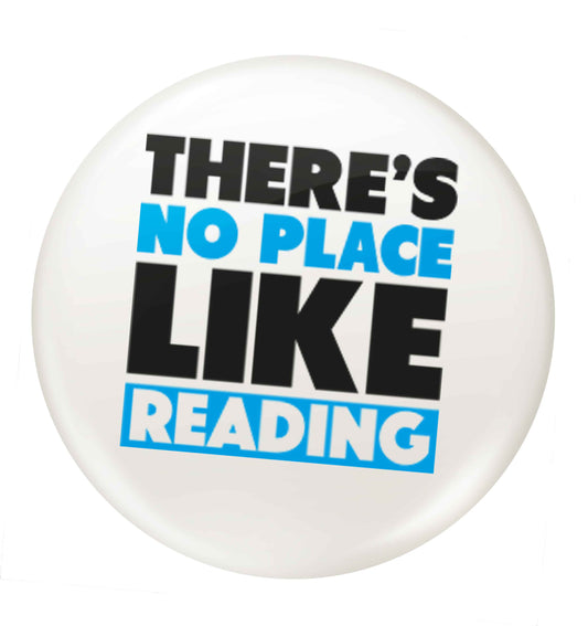 There's no place like Readingsmall 25mm Pin badge