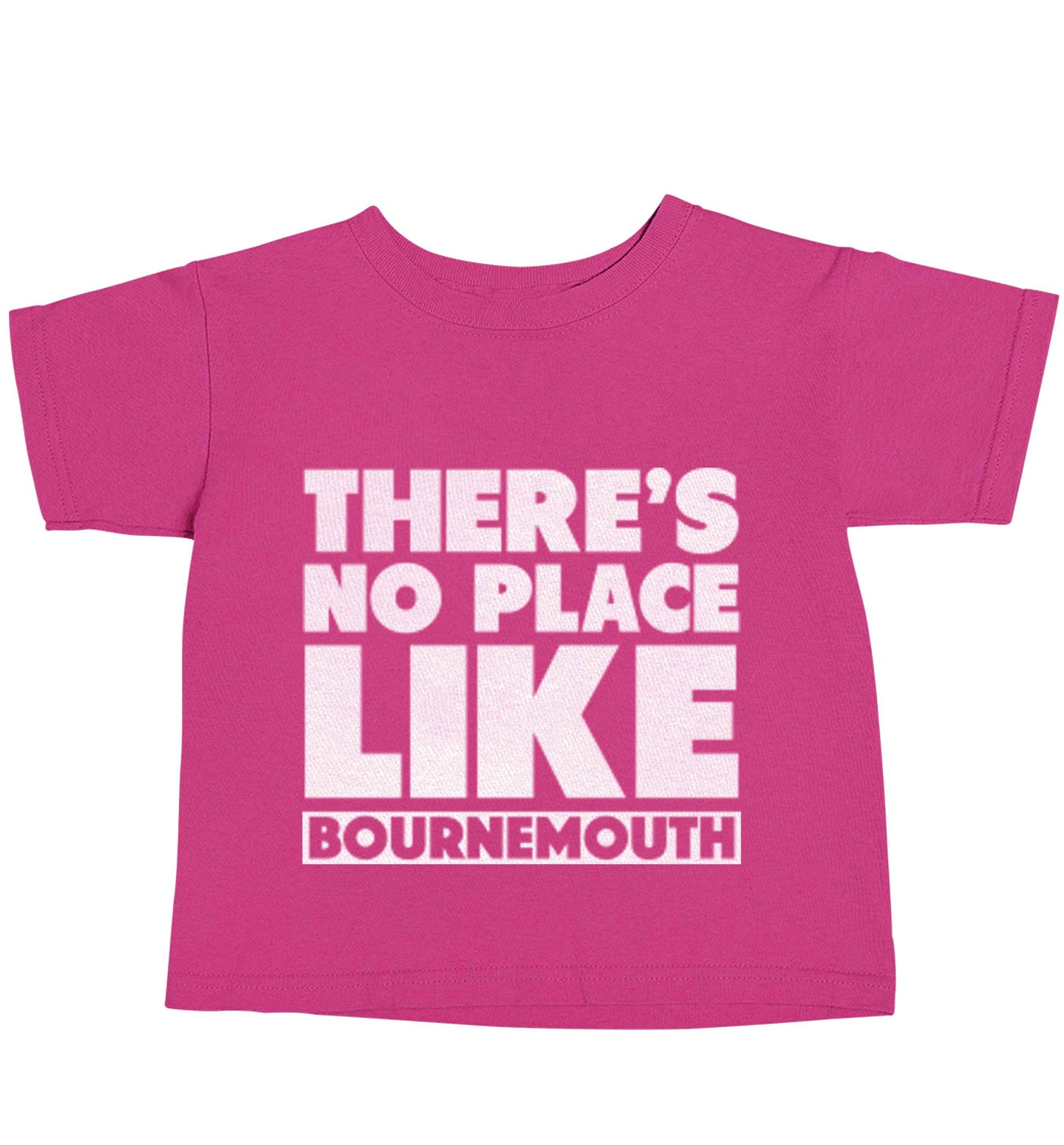 There's no place like Bournemouth pink baby toddler Tshirt 2 Years