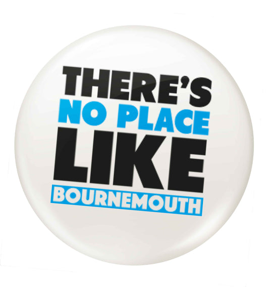 There's no place like Bournemouth small 25mm Pin badge