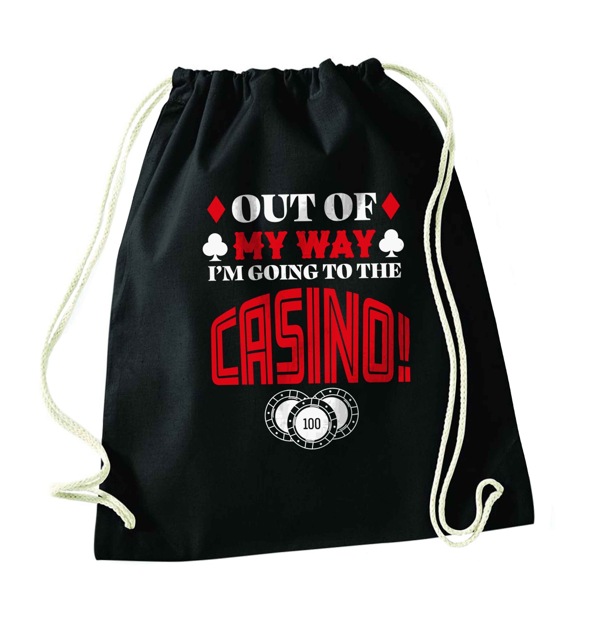 Out of my way I'm going to the casino black drawstring bag