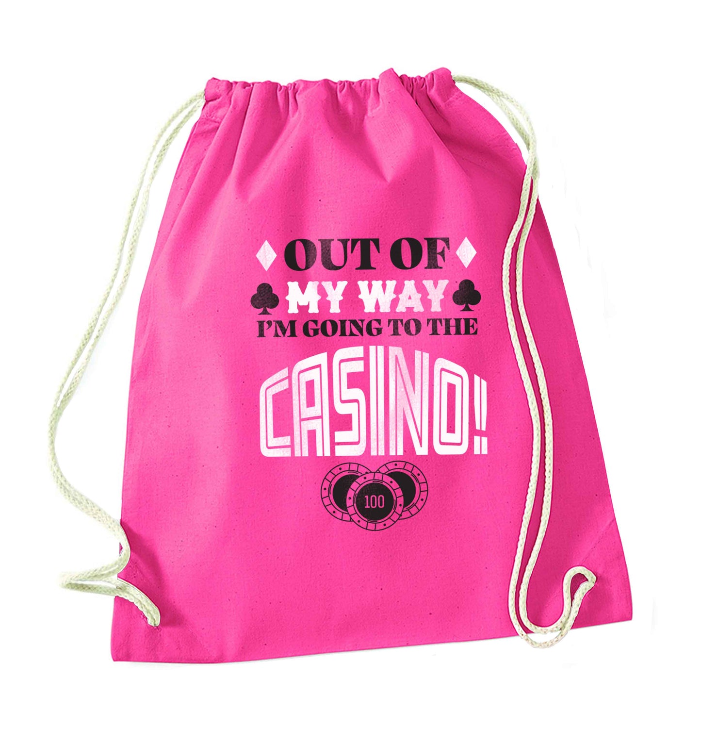 Out of my way I'm going to the casino pink drawstring bag