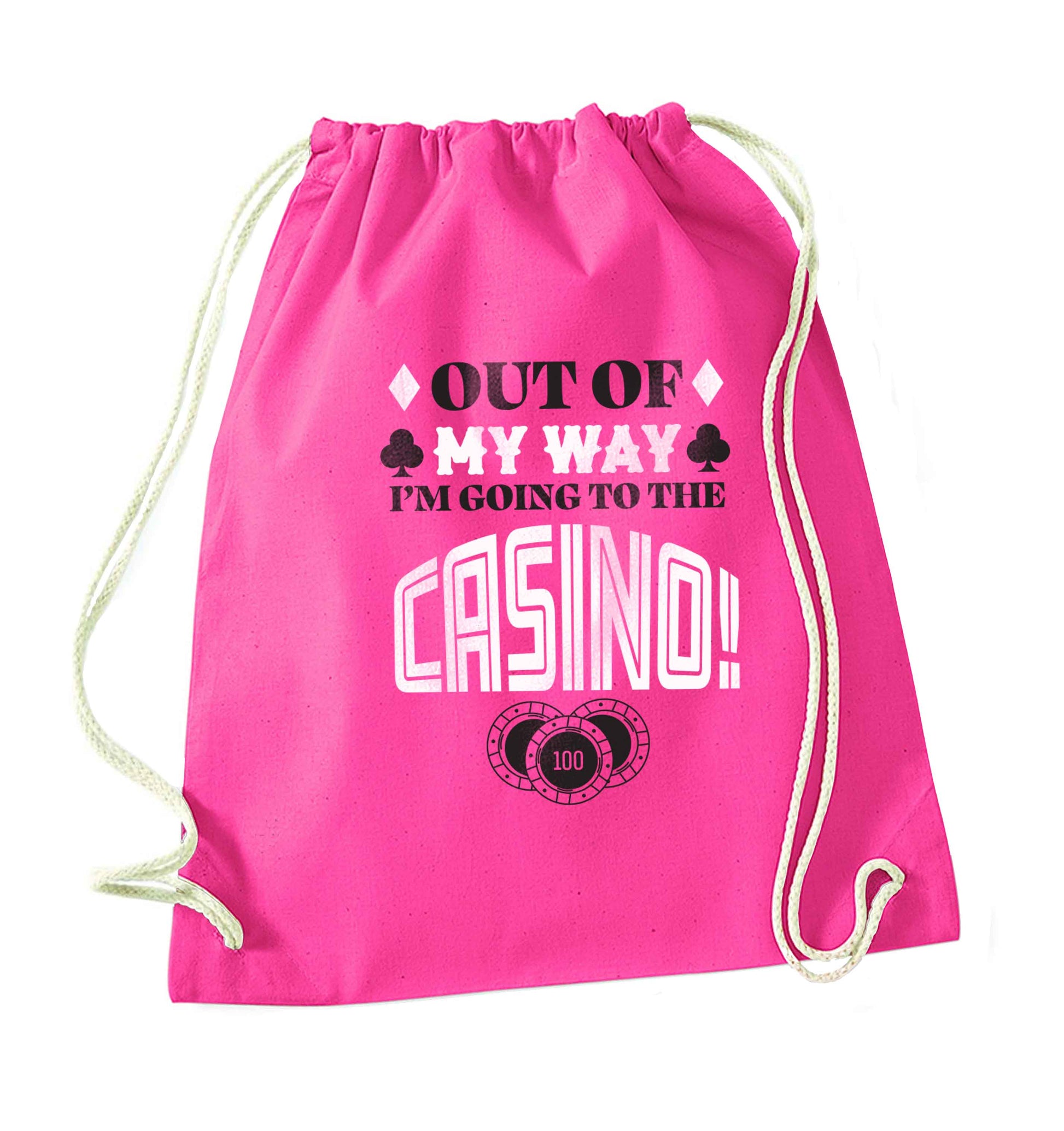 Out of my way I'm going to the casino pink drawstring bag