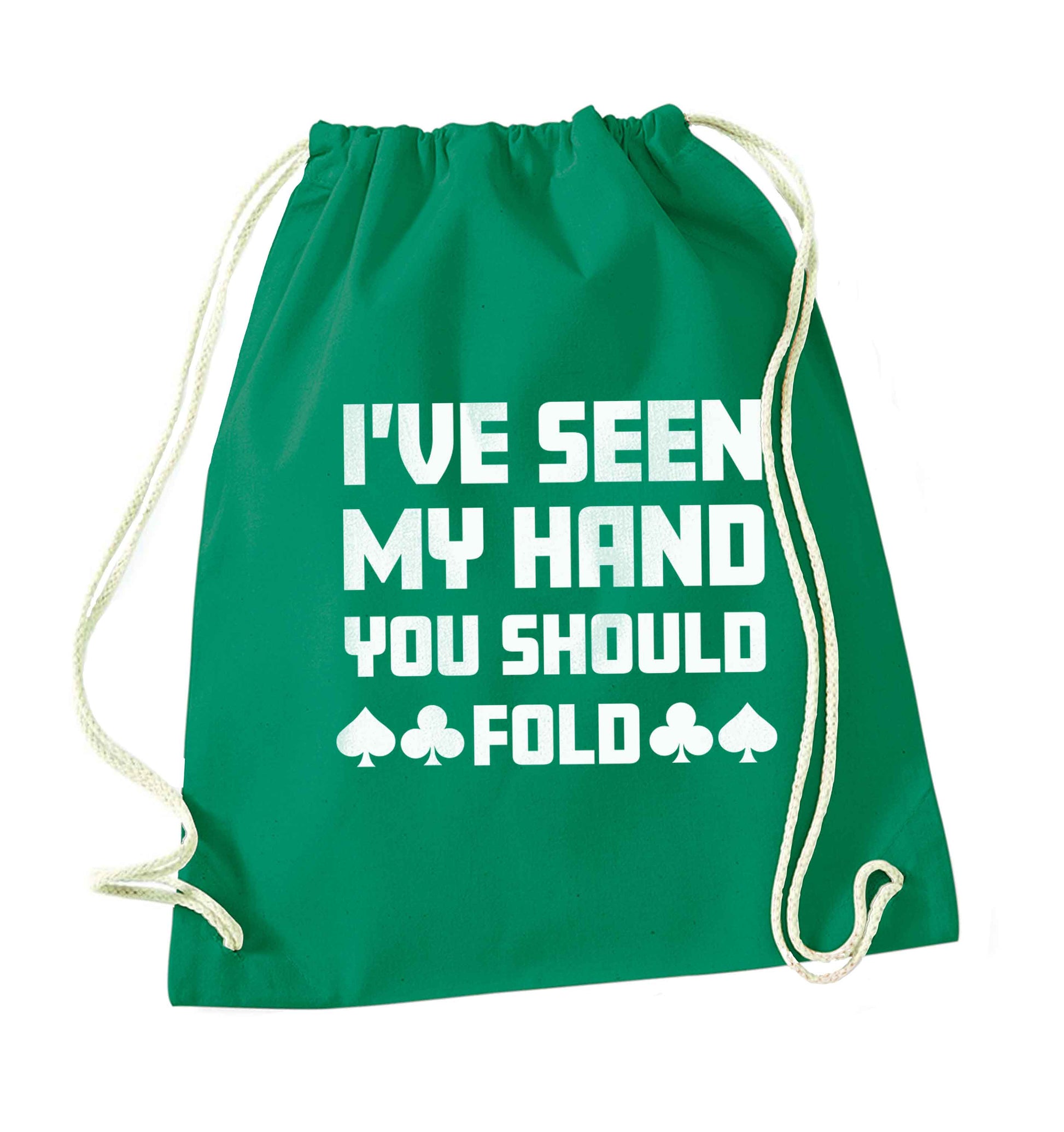 I've seen my hand you should fold green drawstring bag