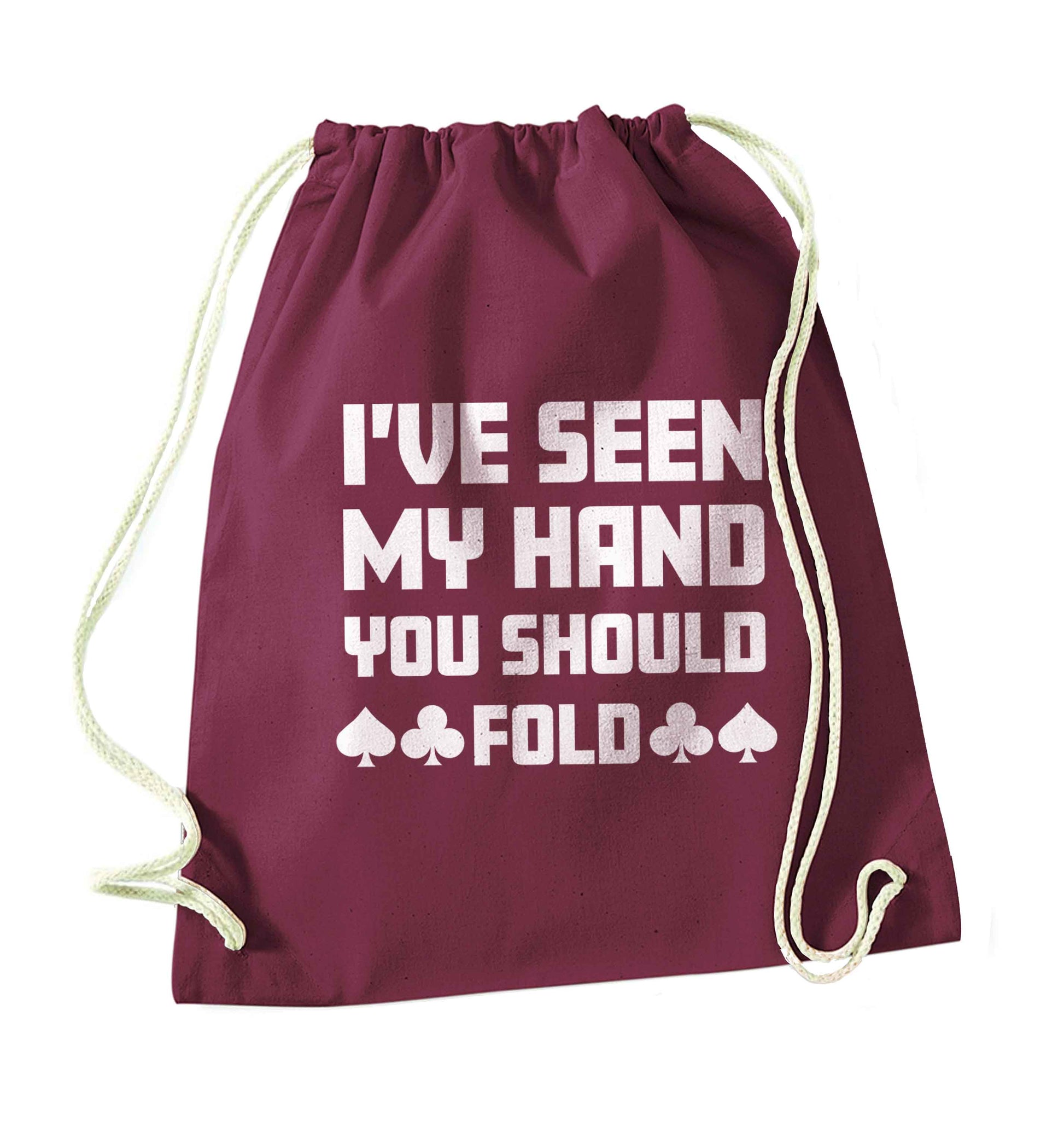 I've seen my hand you should fold maroon drawstring bag