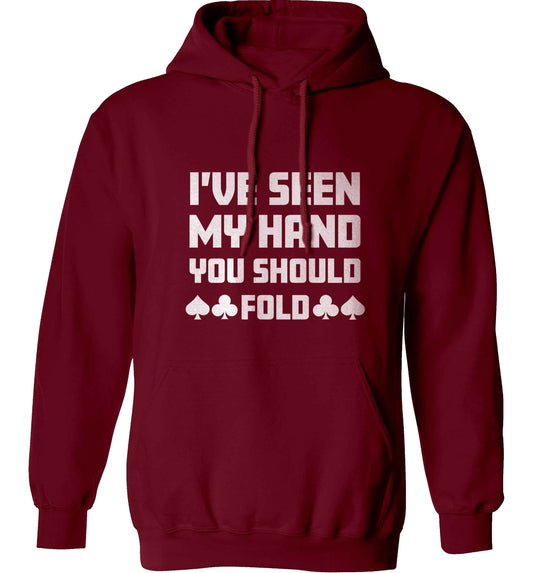 I've seen my hand you should fold adults unisex maroon hoodie 2XL