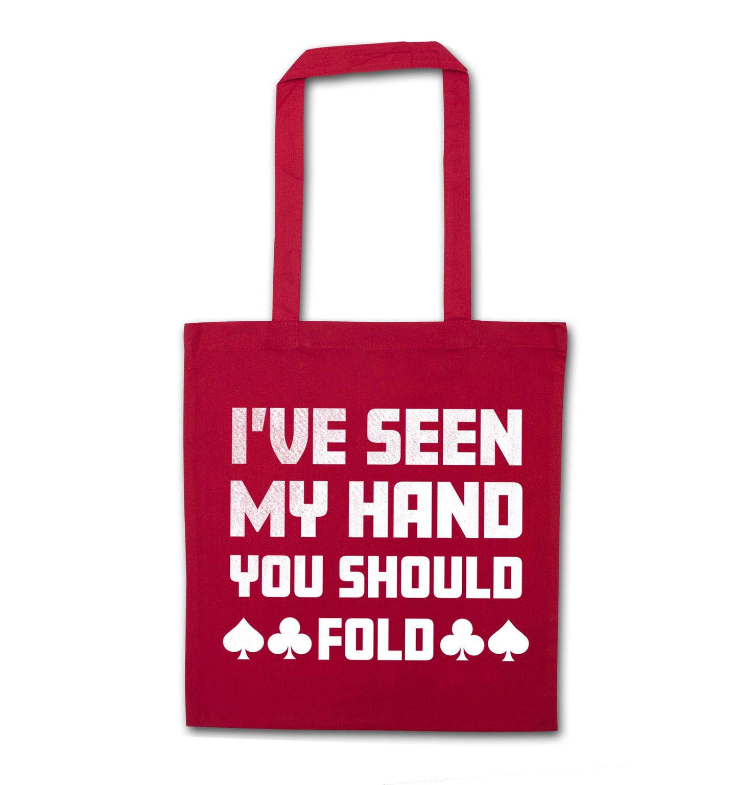 I've seen my hand you should fold red tote bag
