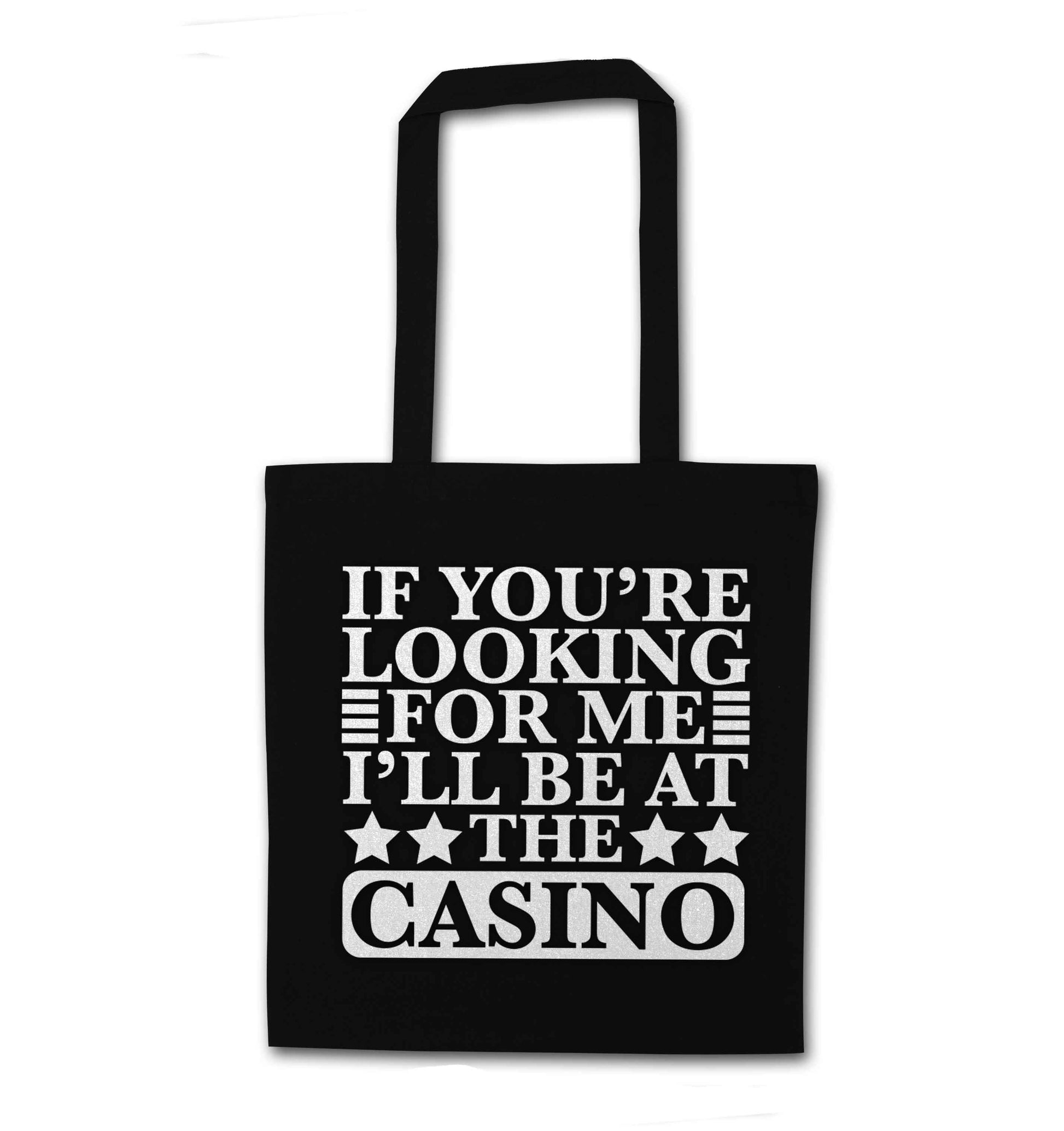 If you're looking for me I'll be at the casino black tote bag