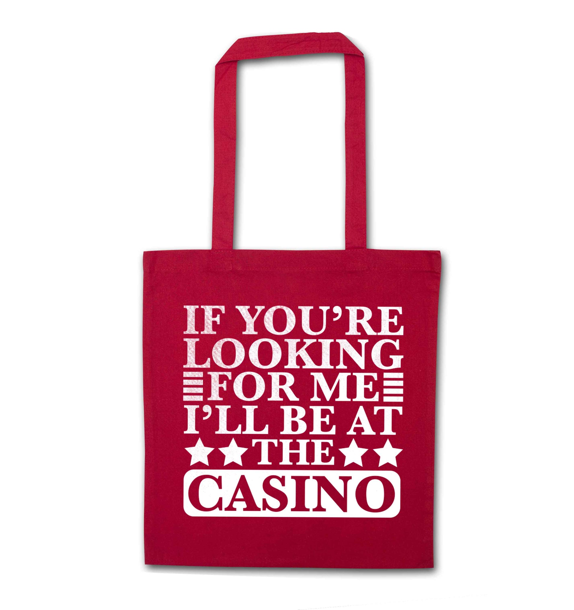 If you're looking for me I'll be at the casino red tote bag