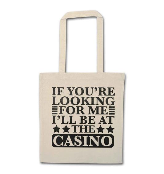 If you're looking for me I'll be at the casino natural tote bag