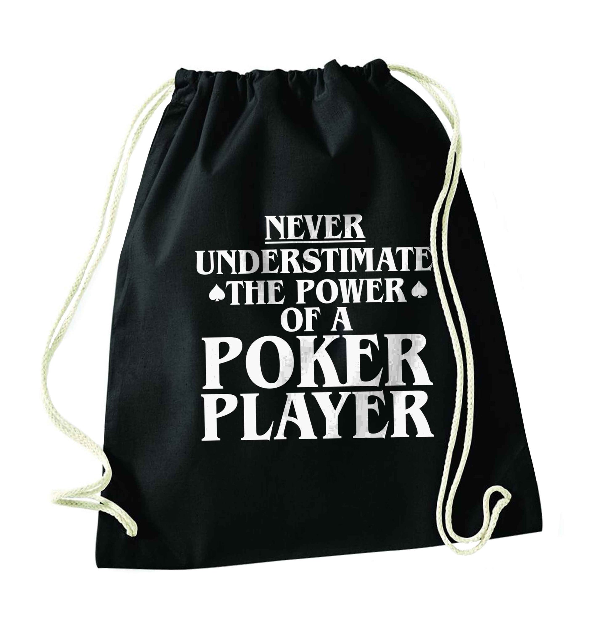 Never understimate the power of a poker player black drawstring bag
