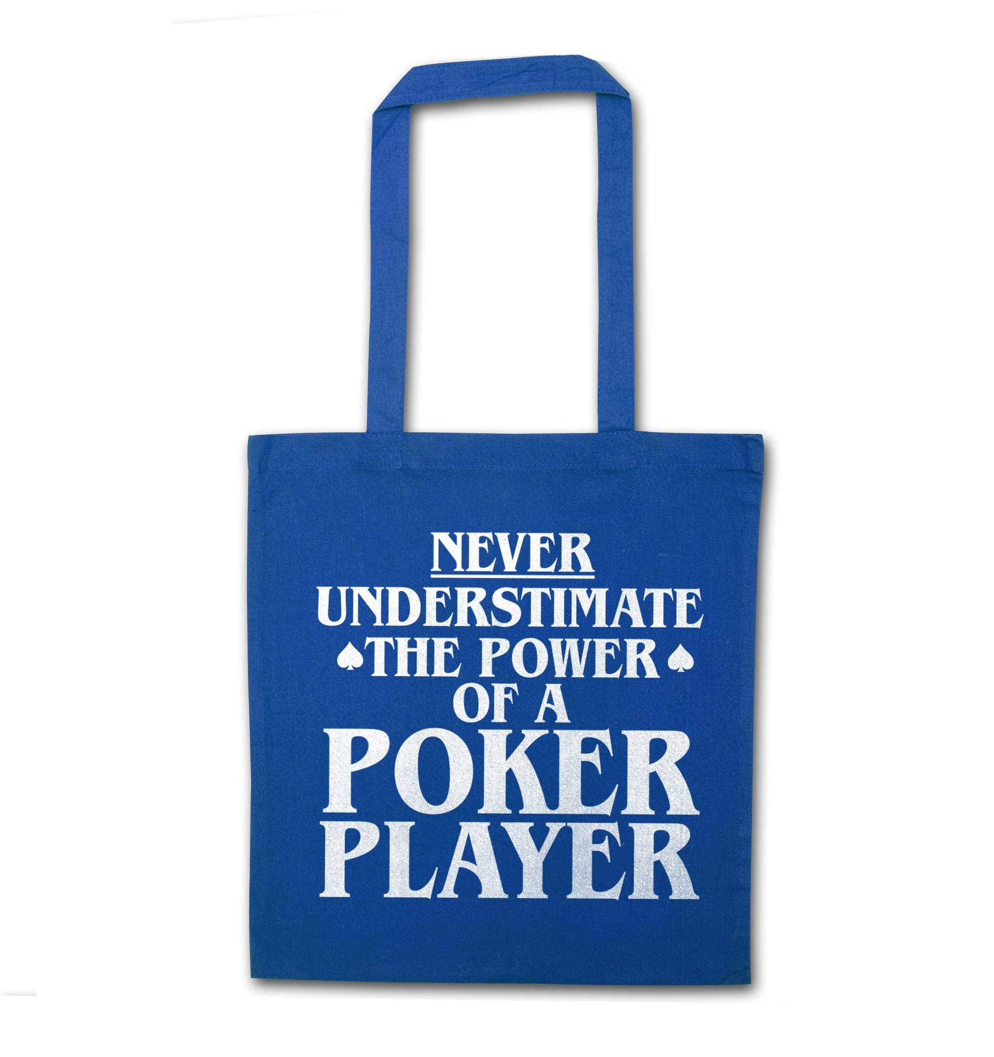 Never understimate the power of a poker player blue tote bag
