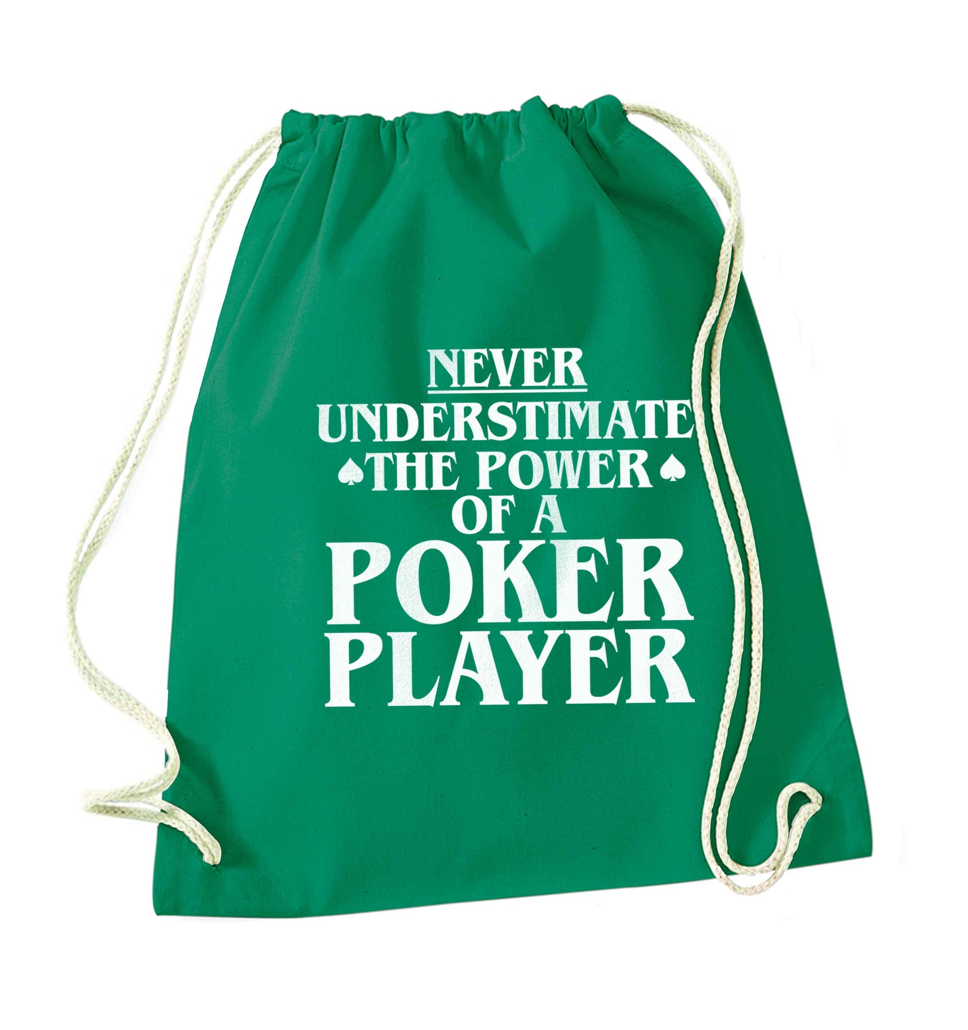 Never understimate the power of a poker player green drawstring bag