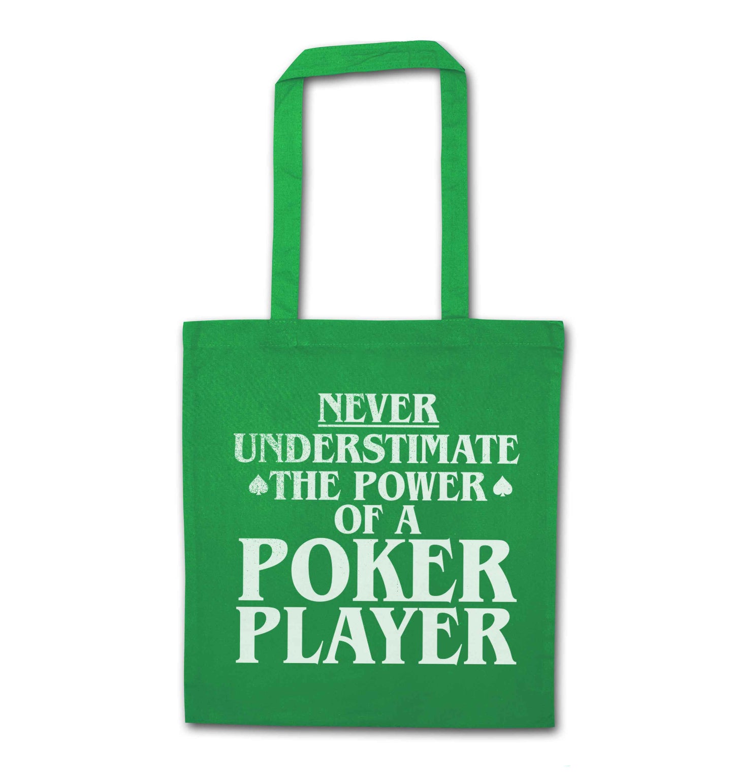 Never understimate the power of a poker player green tote bag