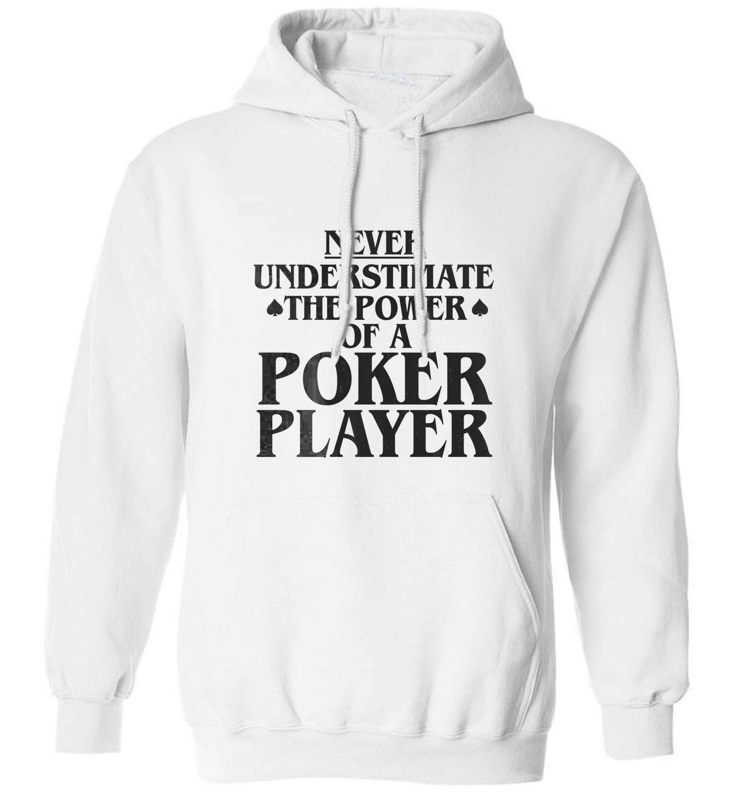 Never understimate the power of a poker player adults unisex white hoodie 2XL
