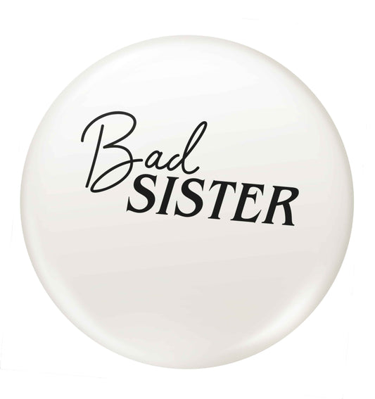 Bad sister small 25mm Pin badge