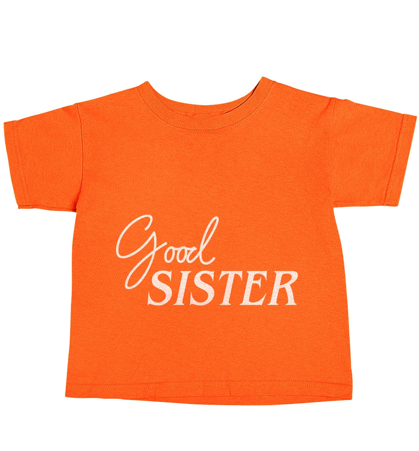 Good sister orange baby toddler Tshirt 2 Years
