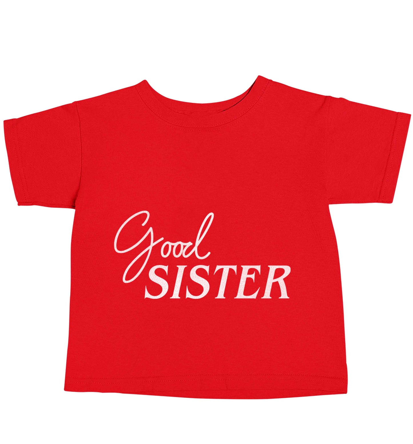 Good sister red baby toddler Tshirt 2 Years