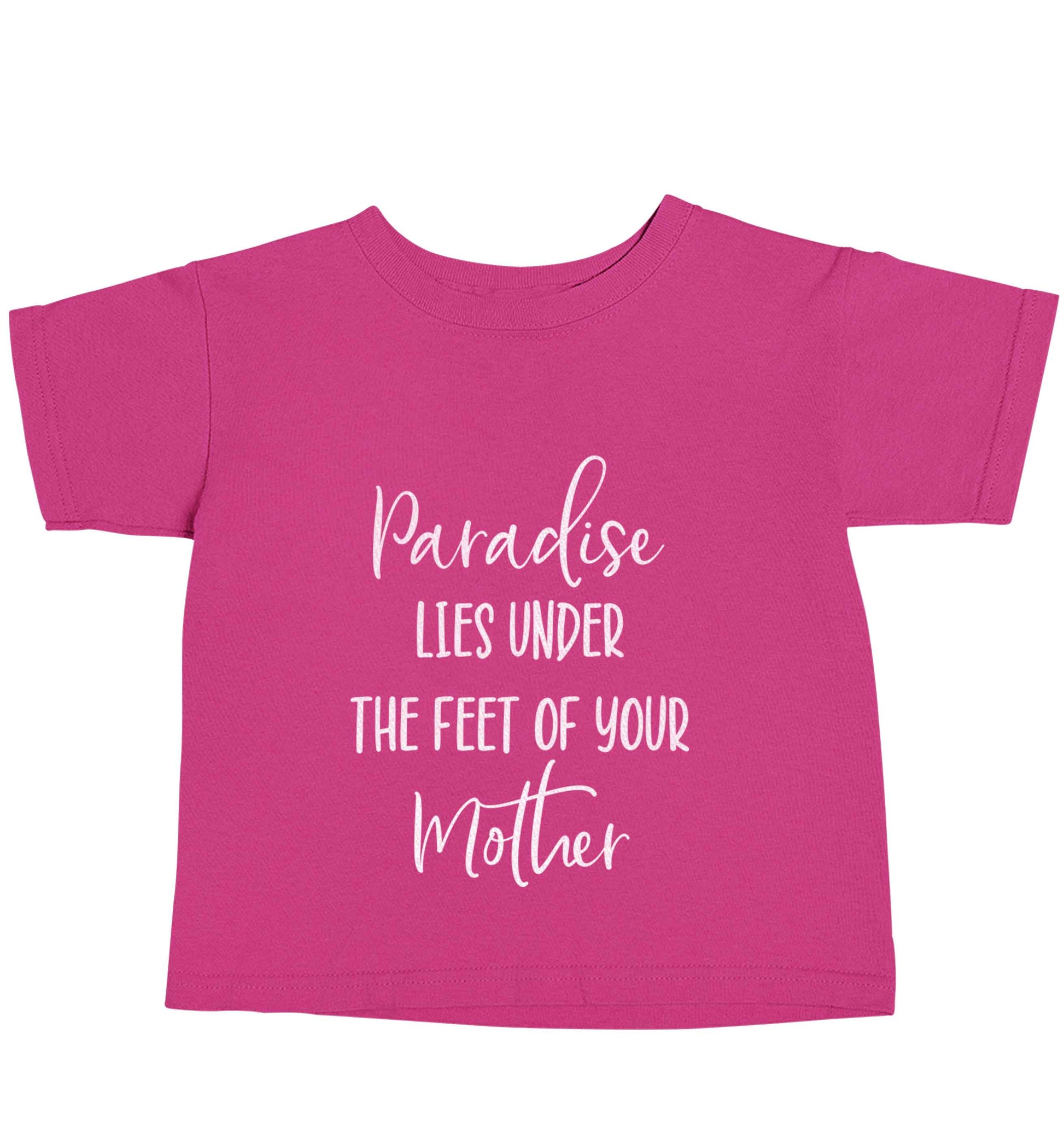 Paradise lies under the feet of your mother pink baby toddler Tshirt 2 Years